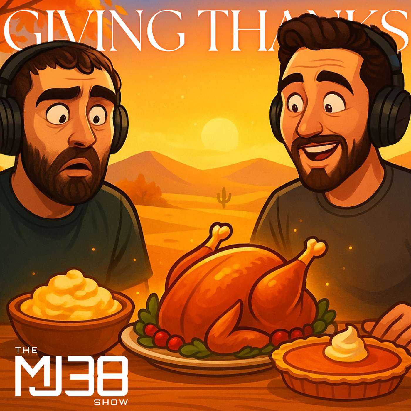 Giving THANKS | Getting Through the 'Desert', Seasons Changing & Thanksgiving | The MJ38 Show #107 Giving THANKS | Getting Through the 'Desert', Seasons Changing & Thanksgiving | The MJ38 Show #107