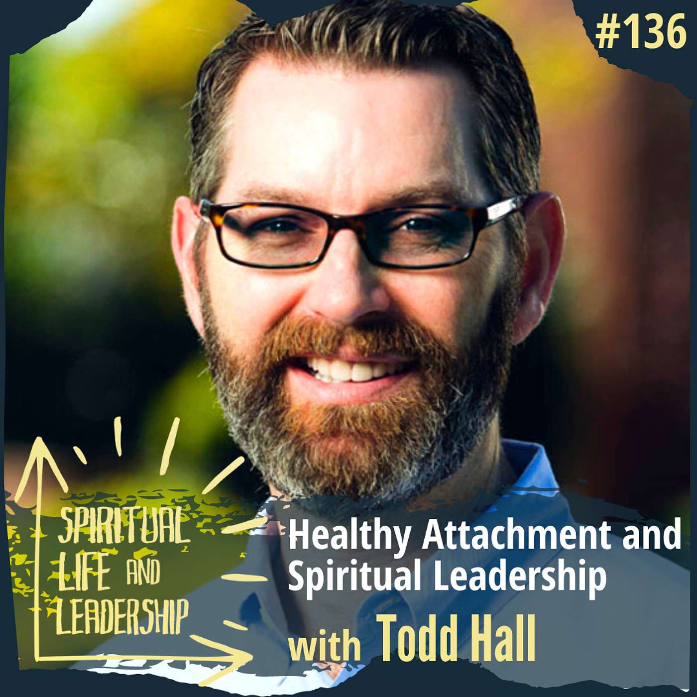 136. Healthy Attachment and Spiritual Leadership, with Todd Hall, author of The Connected Life episode artwork
