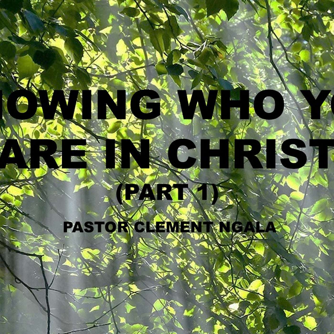 Knowing Who You Are In Christ (Part 1) episode artwork