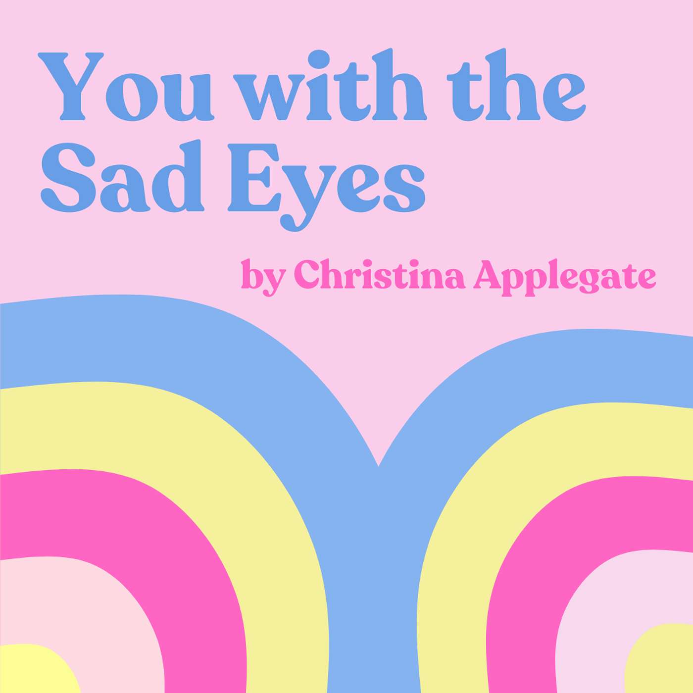 True Colors // Christina Applegate's "You with the Sad Eyes" True Colors // Christina Applegate's "You with the Sad Eyes"
