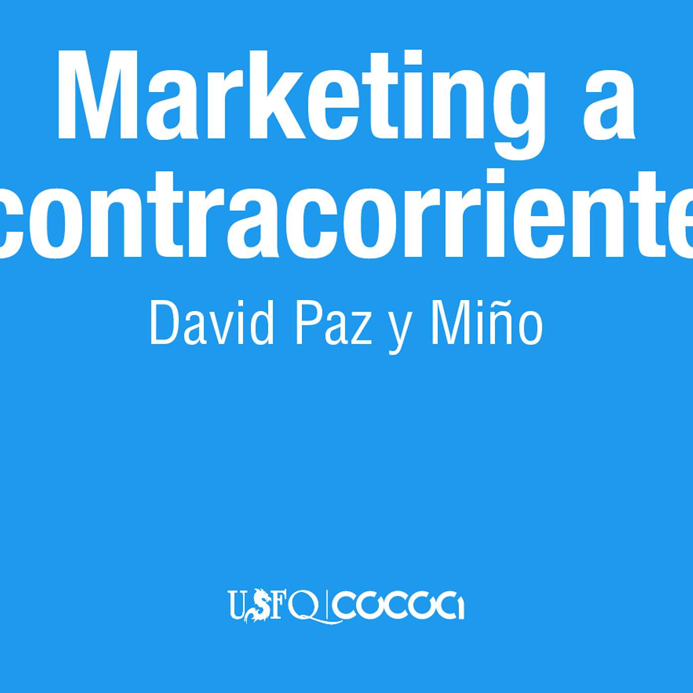 Marketing a Contracorriente con David Paz y Miño Marketing a Contracorriente con David Paz y Miño