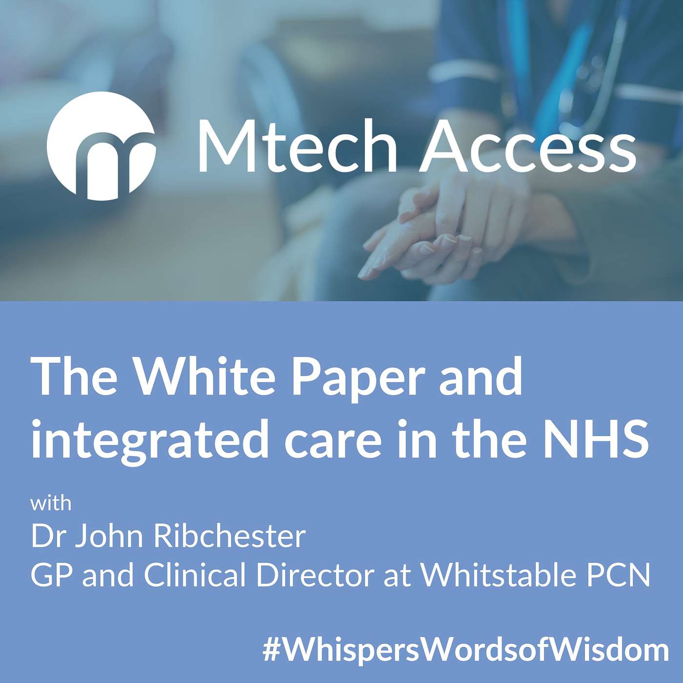 The White Paper and integrated care in the NHS: What it really means in practice for clinicians, patients and us - with Dr John Ribchester