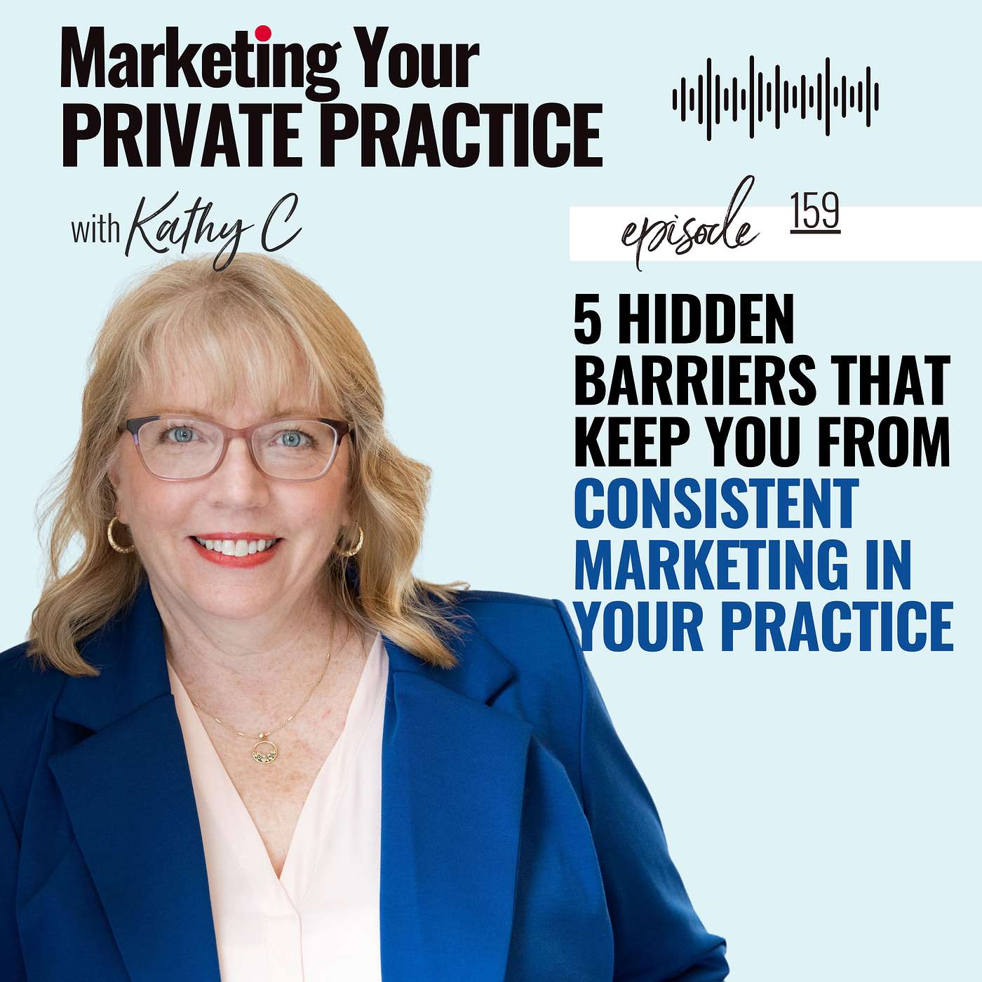 5 Hidden Barriers That Keep You From Consistent Marketing in Your Practice - Ep 159