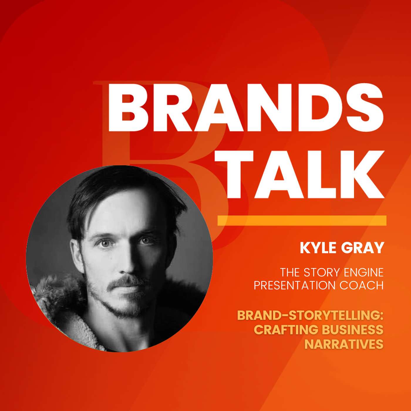 Brand-Storytelling: Crafting Business Narratives w/ Kyle Gray