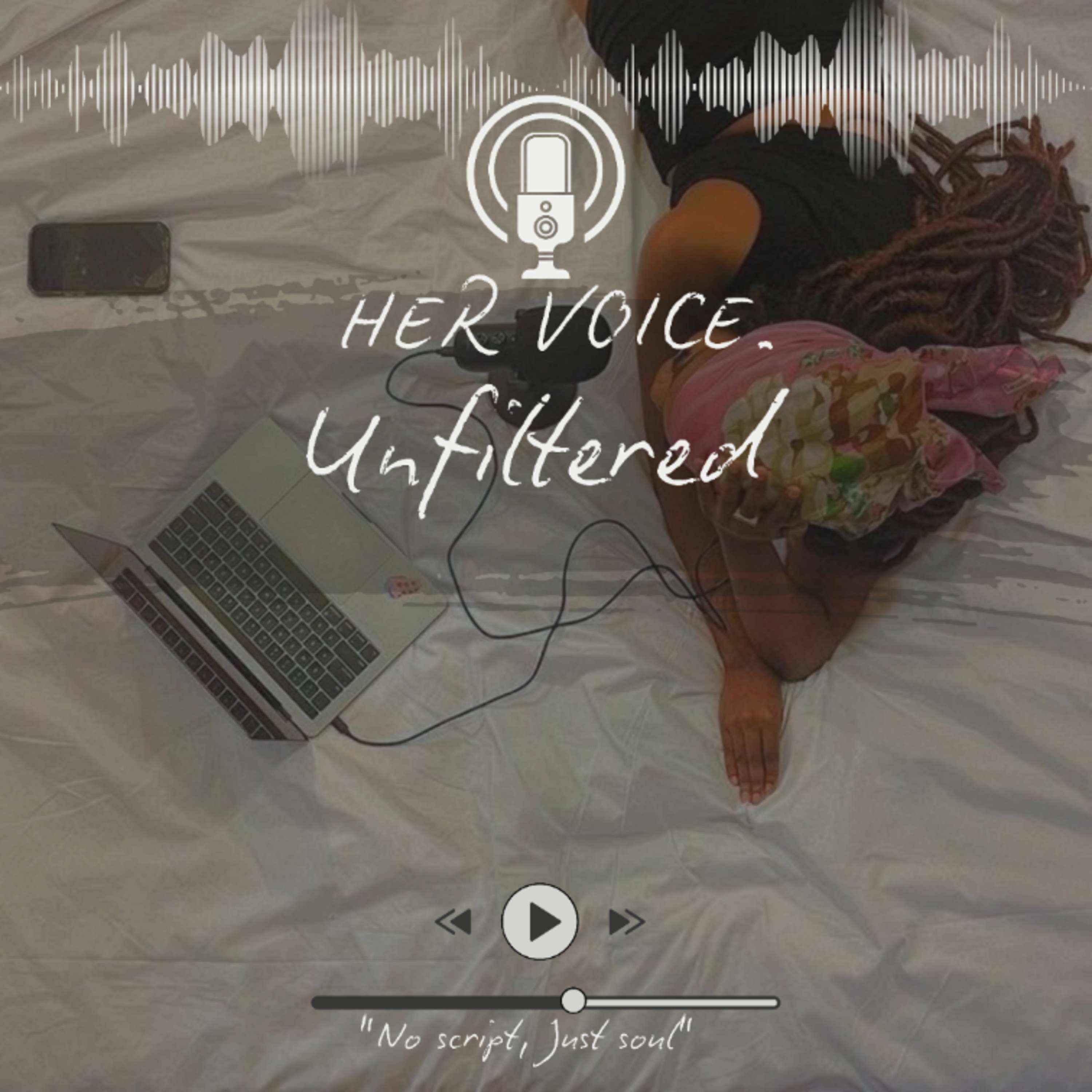 Her Voice. Unfiltered