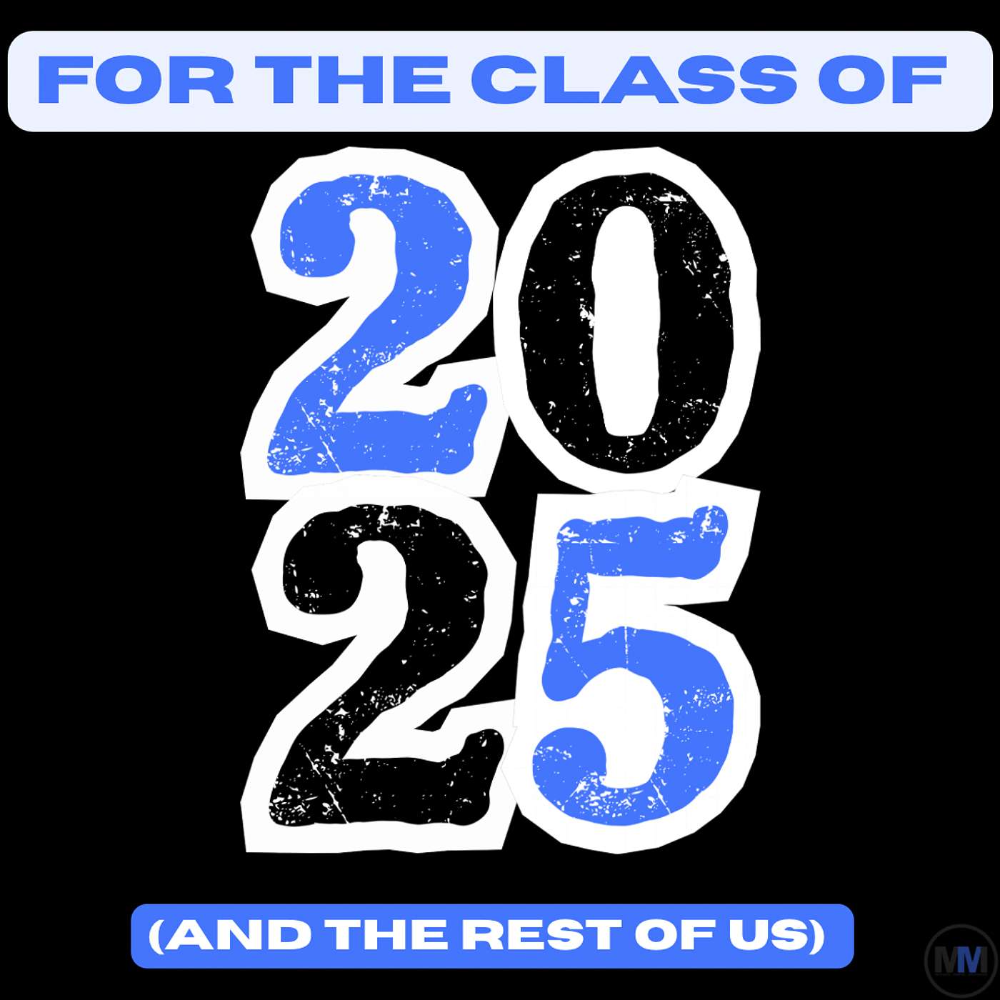 175 - For the Class of 2025 (and the rest of us too)