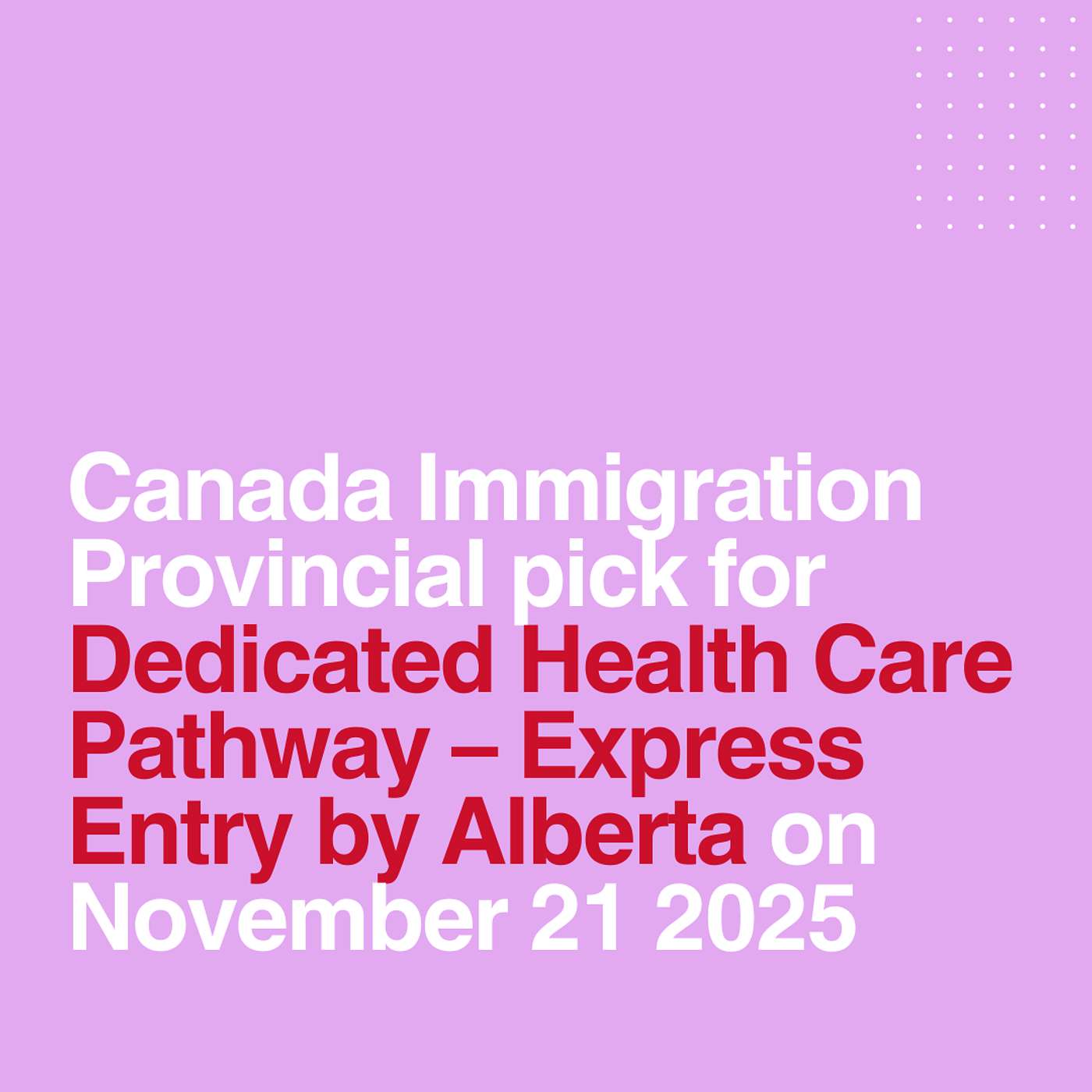 Canada Immigration Provincial pick for Dedicated Health Care Pathway – Express Entry by Alberta on November 21 2025 Canada Immigration Provincial pick for Dedicated Health Care Pathway – Express Entry by Alberta on November 21 2025