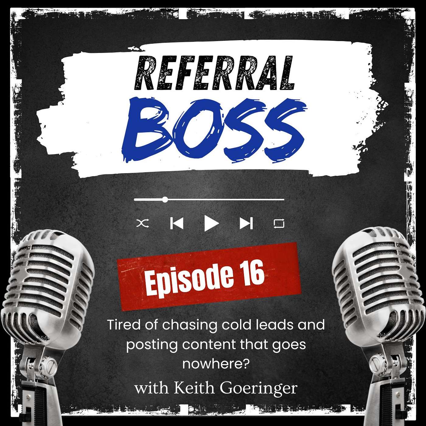 Referral Boss Podcast with Keith Goeringer
