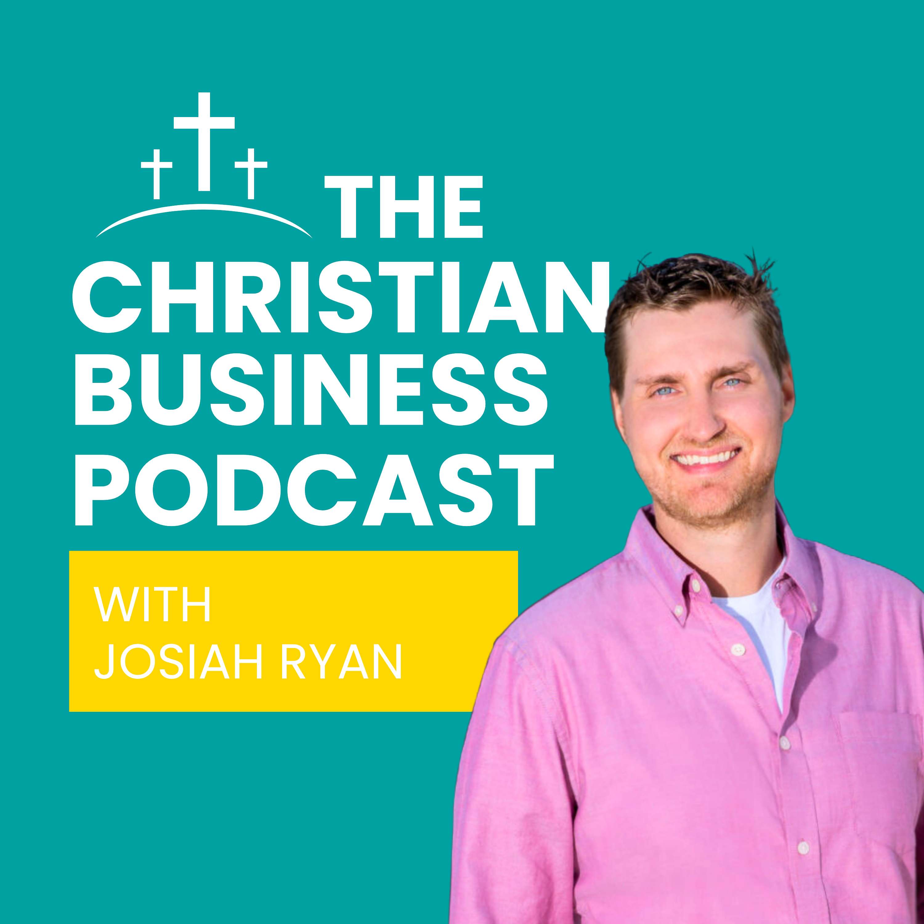 The Christian Business Podcast With Josiah Ryan