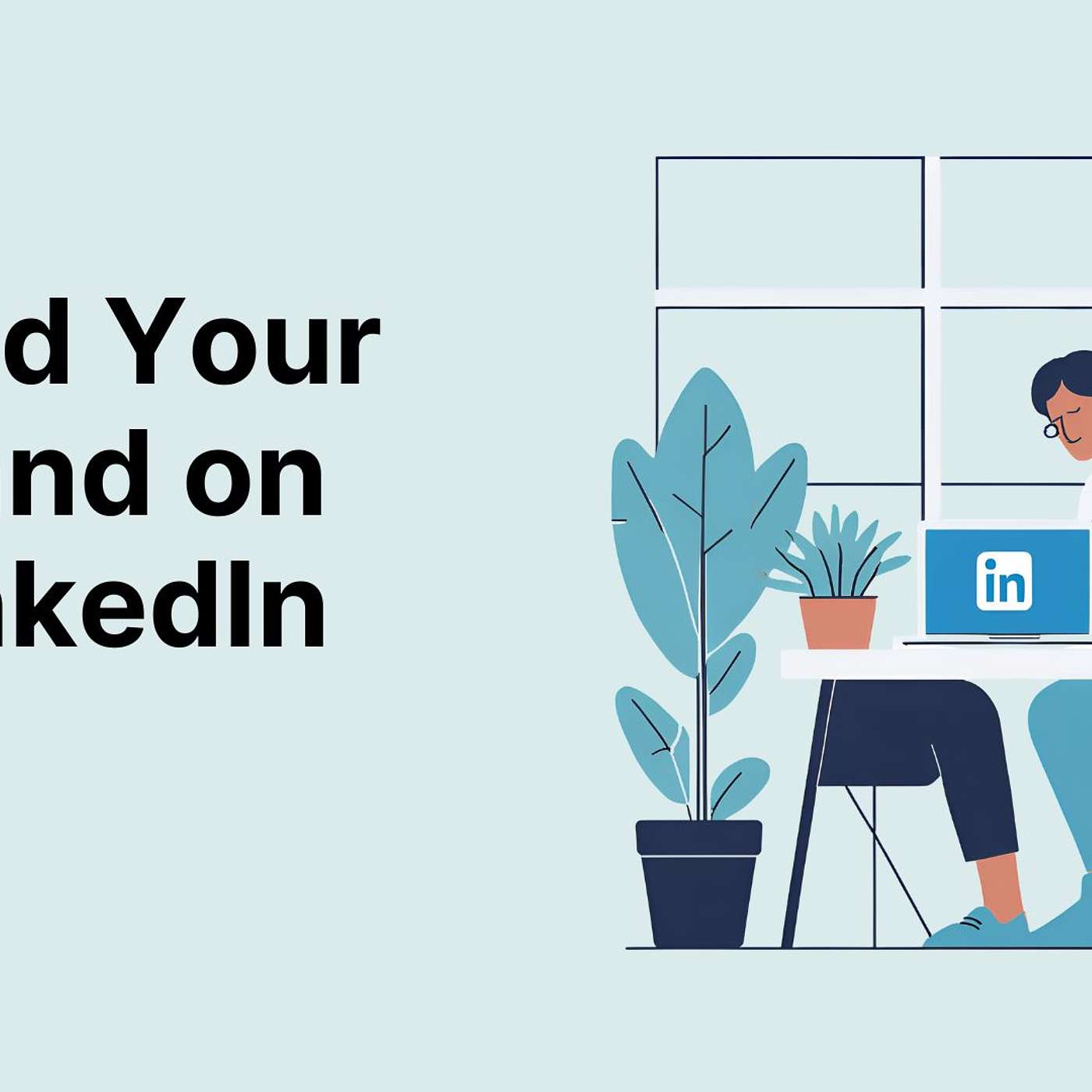 LinkedIn Success - Build Your Digitial Brand Today episode artwork