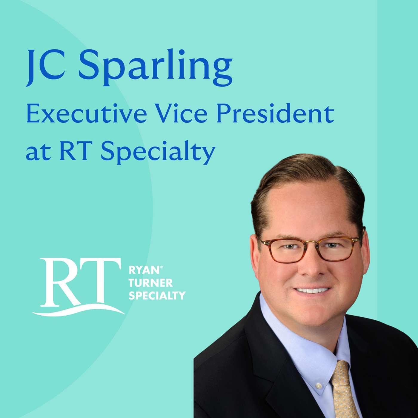 11: Storms, Strategy & Specialty Solutions with JC Sparling, Executive Vice President at RT Specialty episode artwork
