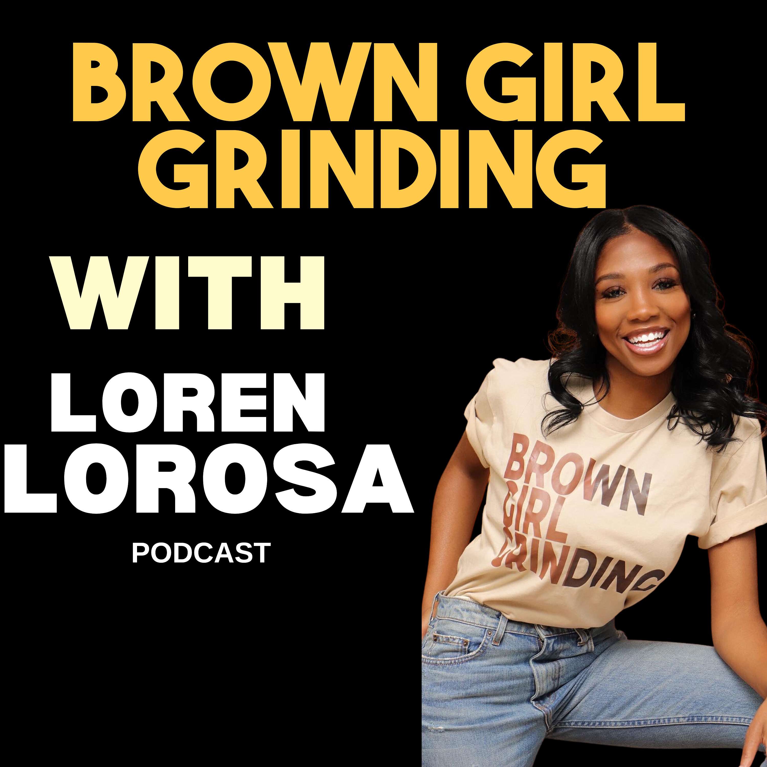 Brown Girl Grinding With Loren LoRosa podcast artwork