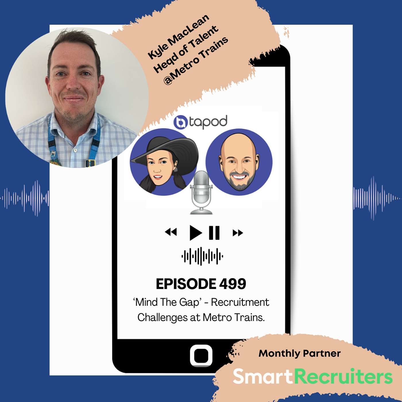 Episode 499 - 'Mind The Gap' - Recruitment Metro Trains Style - with Kyle MacLean