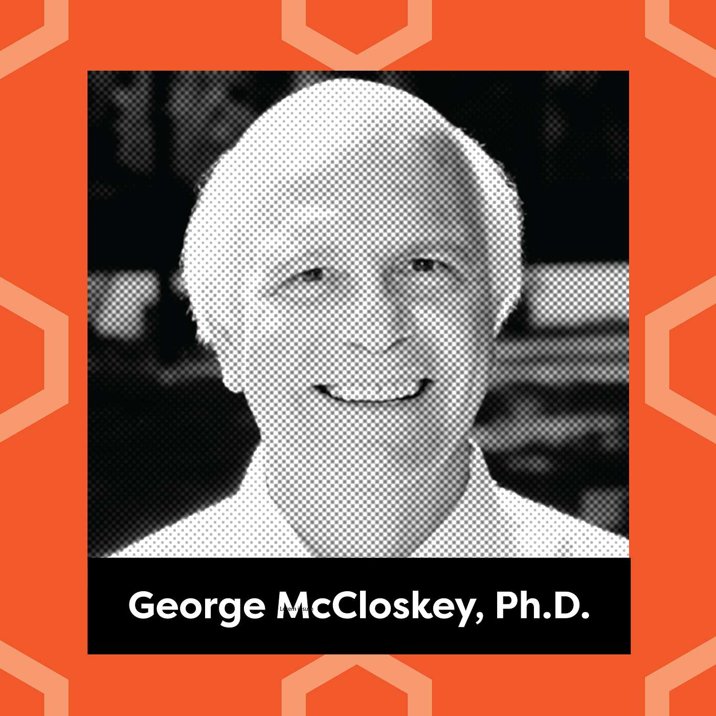 Ep. 131: George McCloskey, Ph.D. - Self-Regulate to Self-Realize