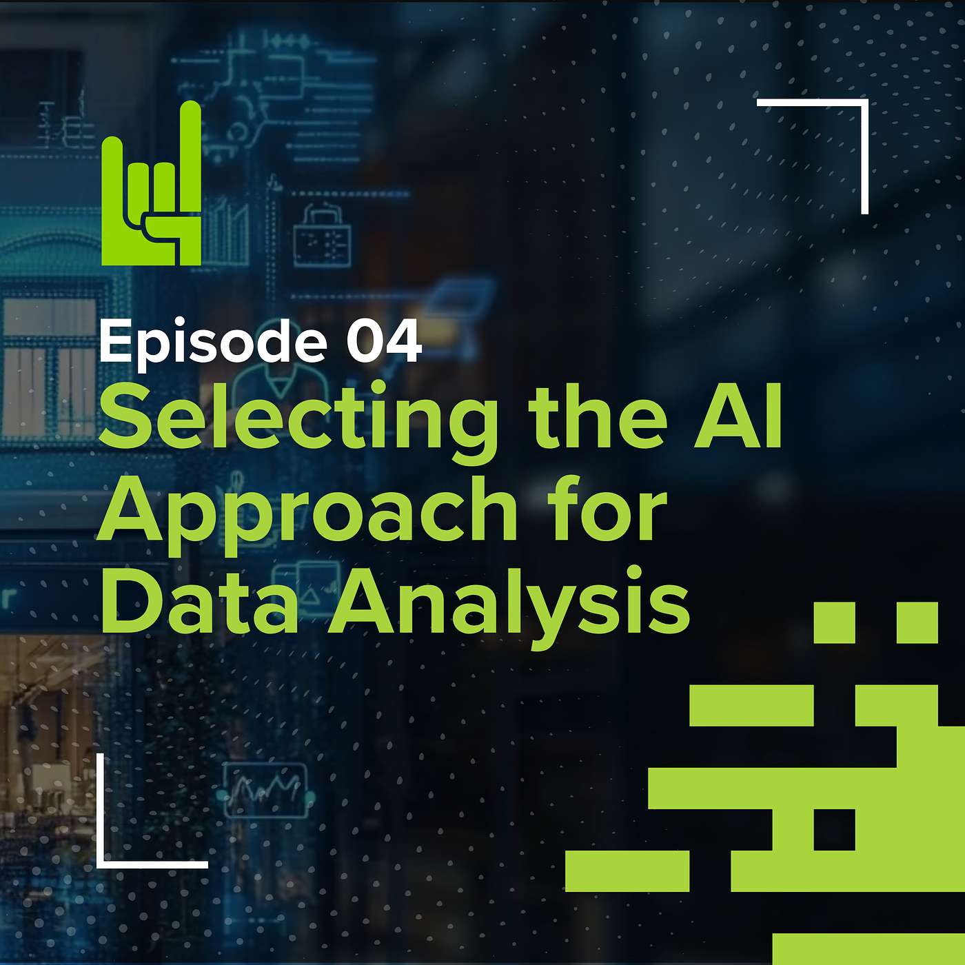 S01E04 • Selecting the AI Approach for Data Analysis