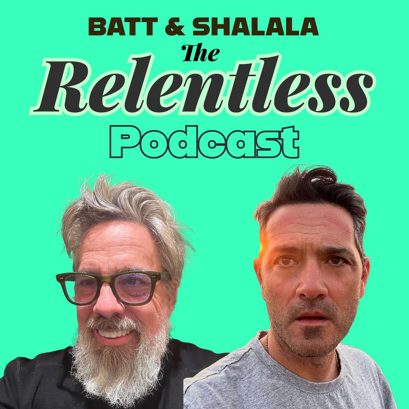 Batt & Shalala The Relentless Podcast