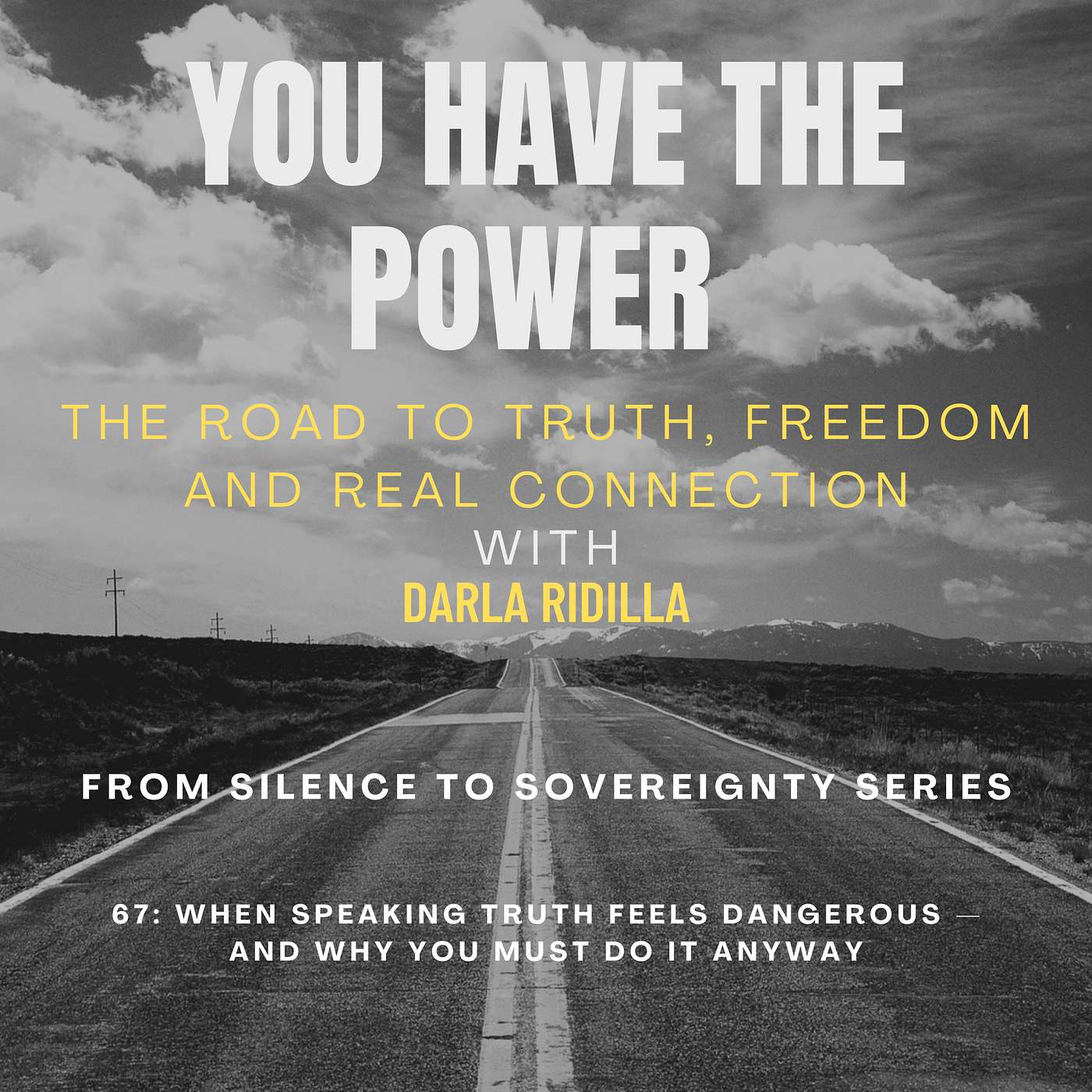 67: When Speaking Truth Feels Dangerous — and Why You Must Do It Anyway episode artwork