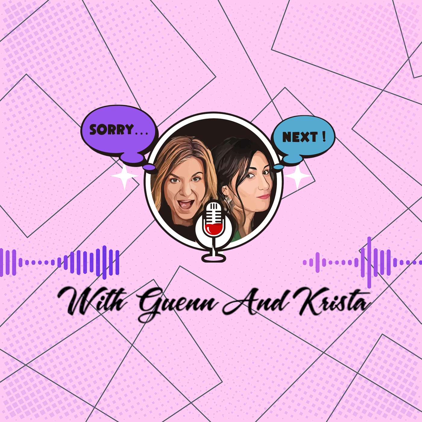 Sorry... Next! with Guenn and Krista