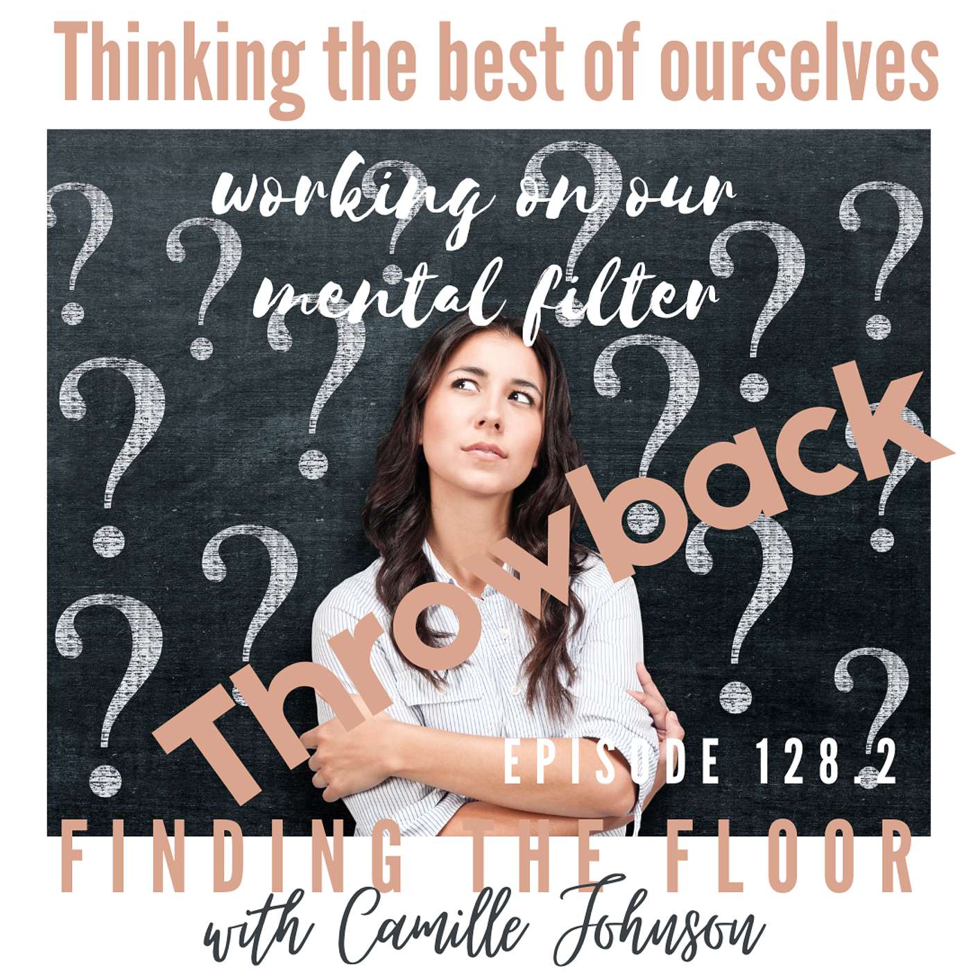 Throwback to Thinking the best of ourselves - working on our mental filter (Ep. 128) episode artwork