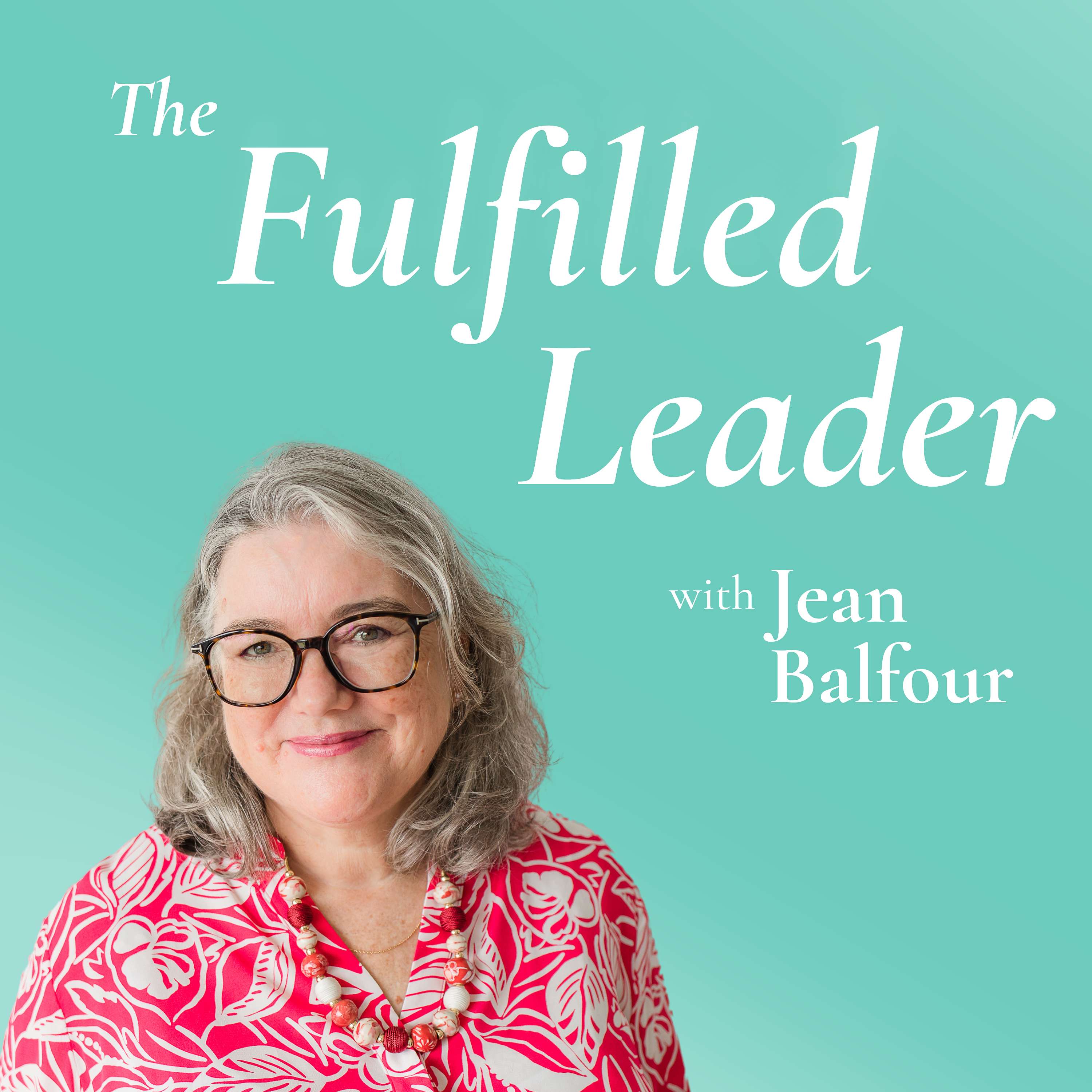 The Fulfilled Leader with Jean Balfour