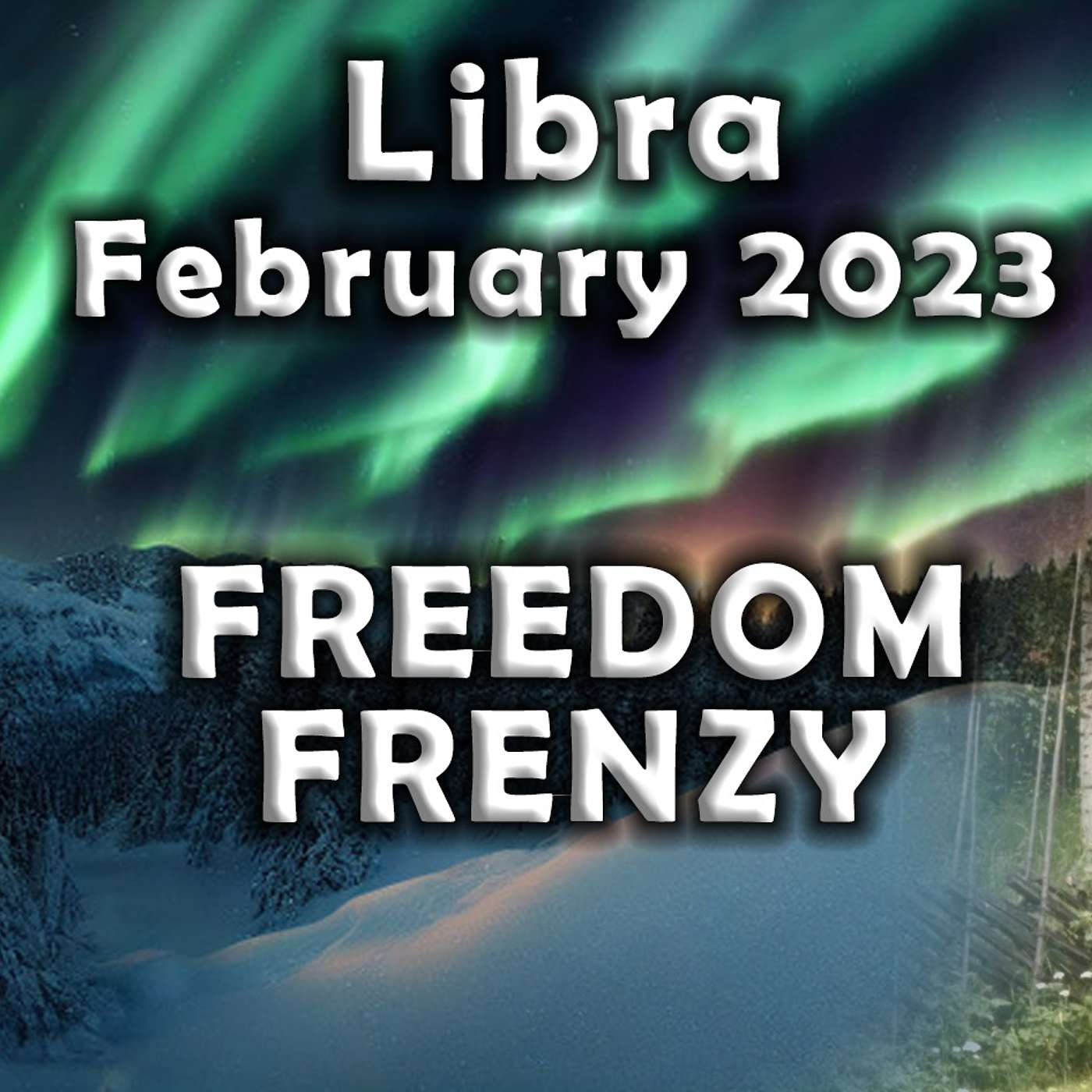 Libra February 2023 FREEDOM FRENZY!!