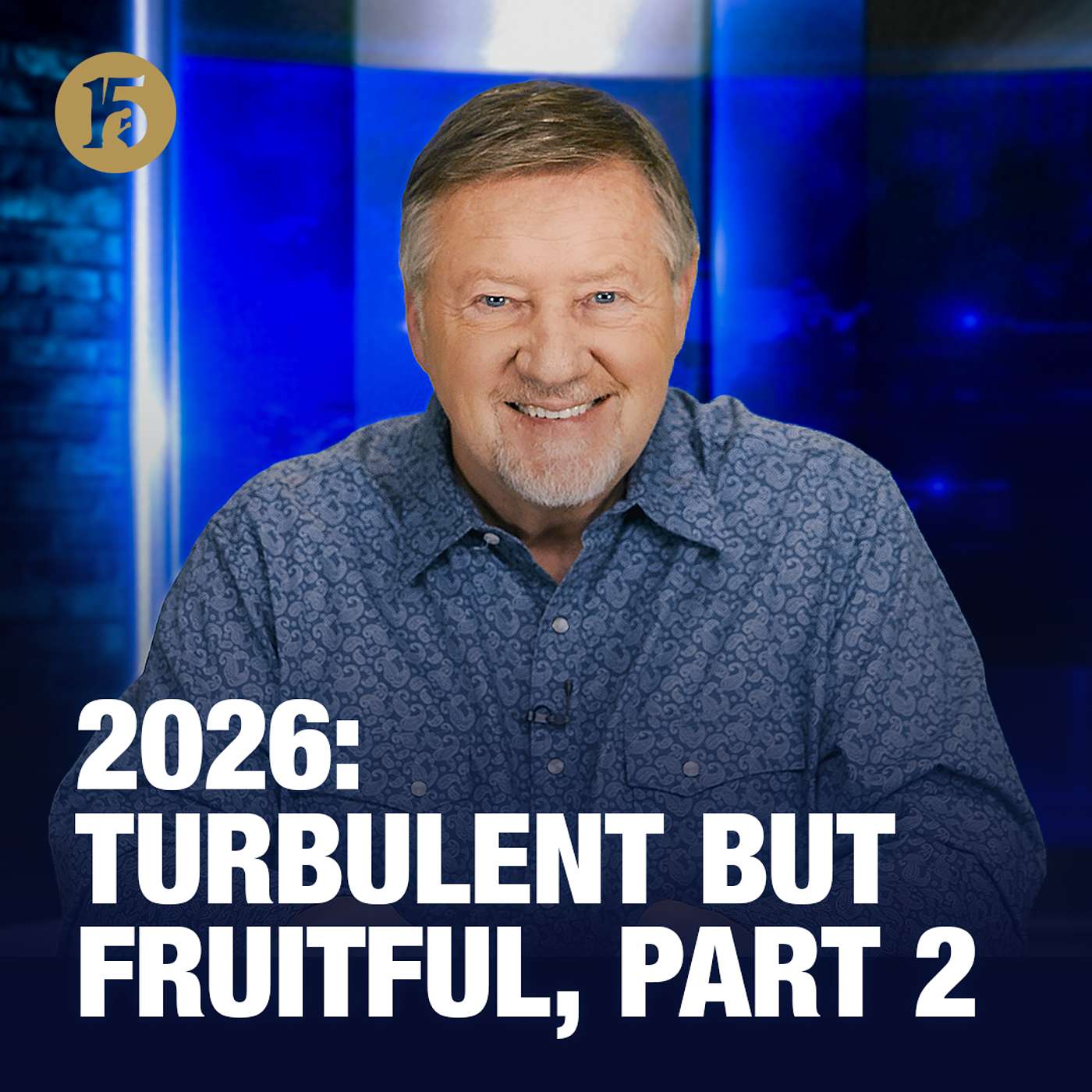 2026: Turbulent But Fruitful, Part 2 | Give Him 15: Daily Prayer with Dutch | January 6, 2026