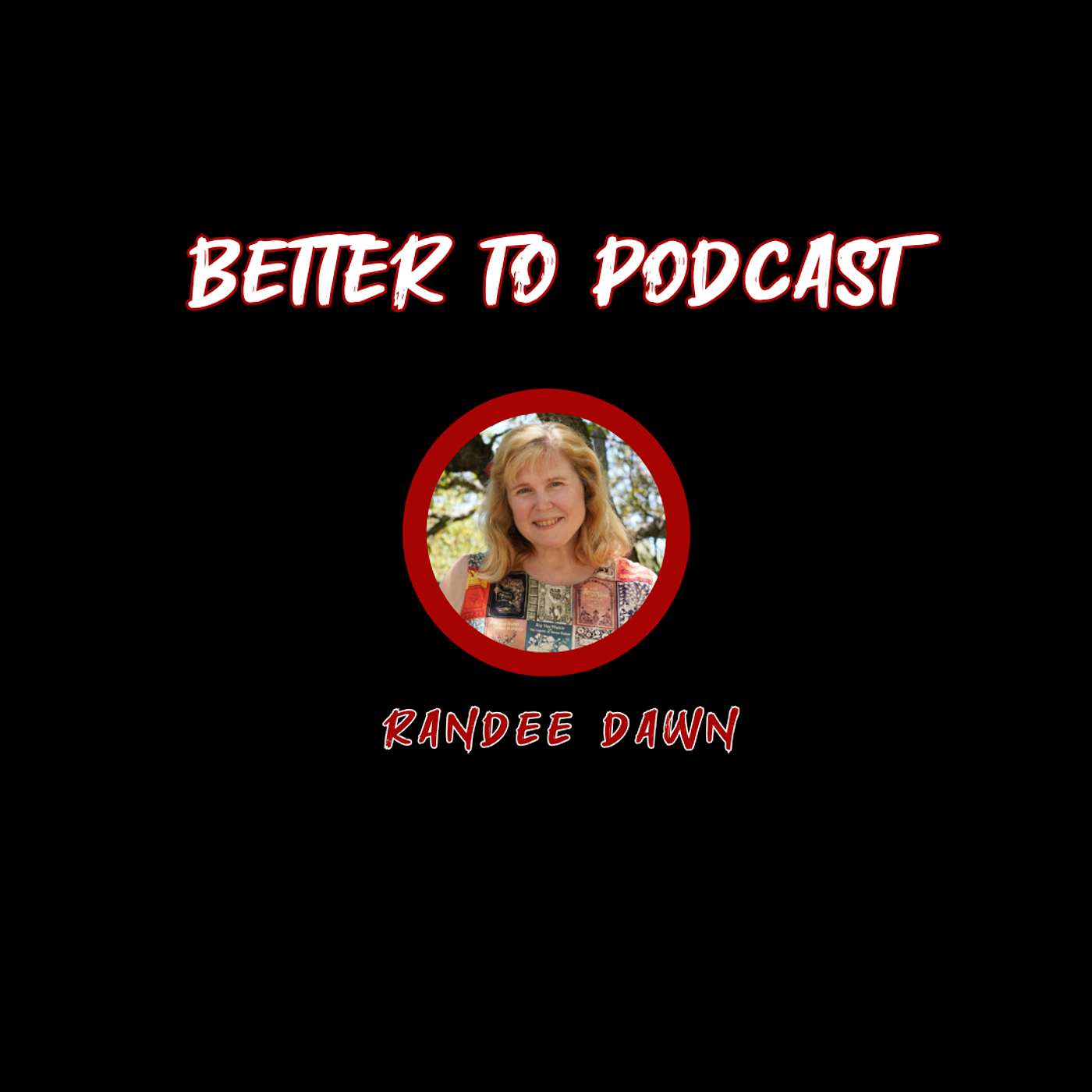 Better To... Podcast with D. M. Needom