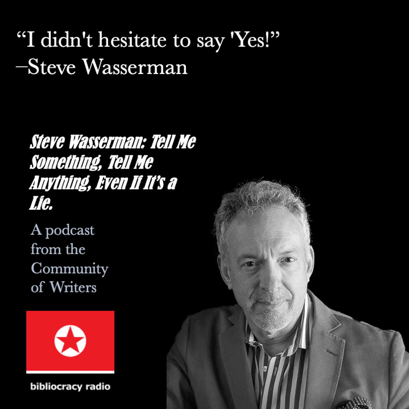 Bibliocracy Radio: Steve Wasserman: Tell Me Something, Tell Me Anything, Even If It’s a Lie episode artwork