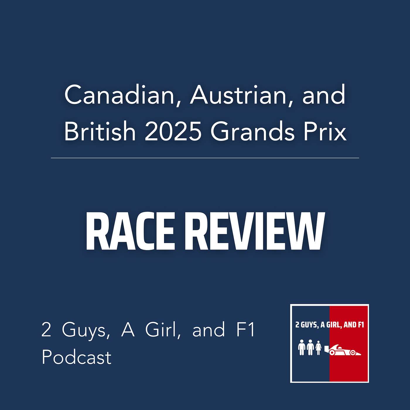 Race Review | Canadian, Austrian, and British 2025 Grands Prix | Epi #129 | Midseason Momentum: McLaren’s Driver Duel, Max’s Challenge, and 2026 on the Horizon