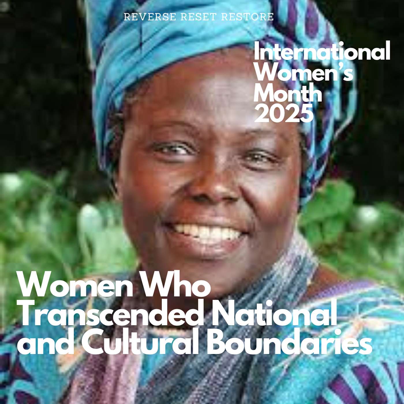 Women Who Transcended National and Cultural Boundaries -International Women's Month 2025 - Part 5