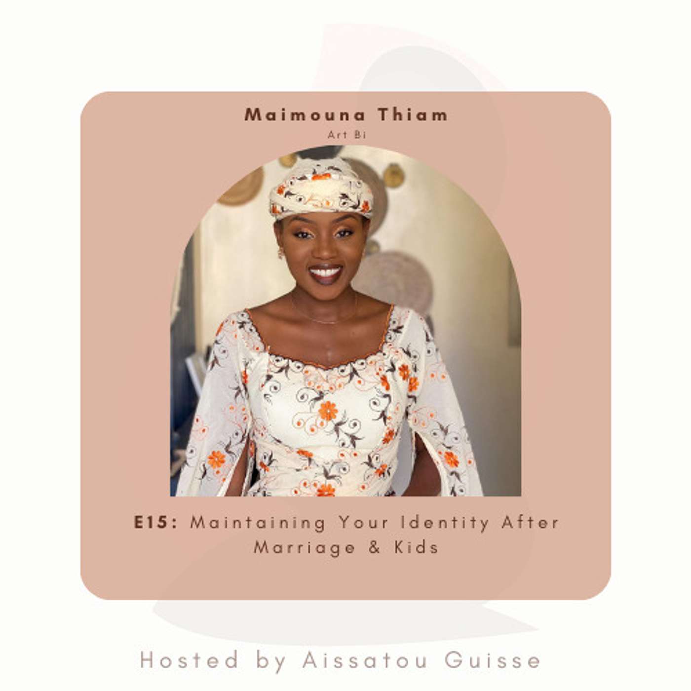 E15: Maintaining Your Identity After Marriage & Kids (Wolof)