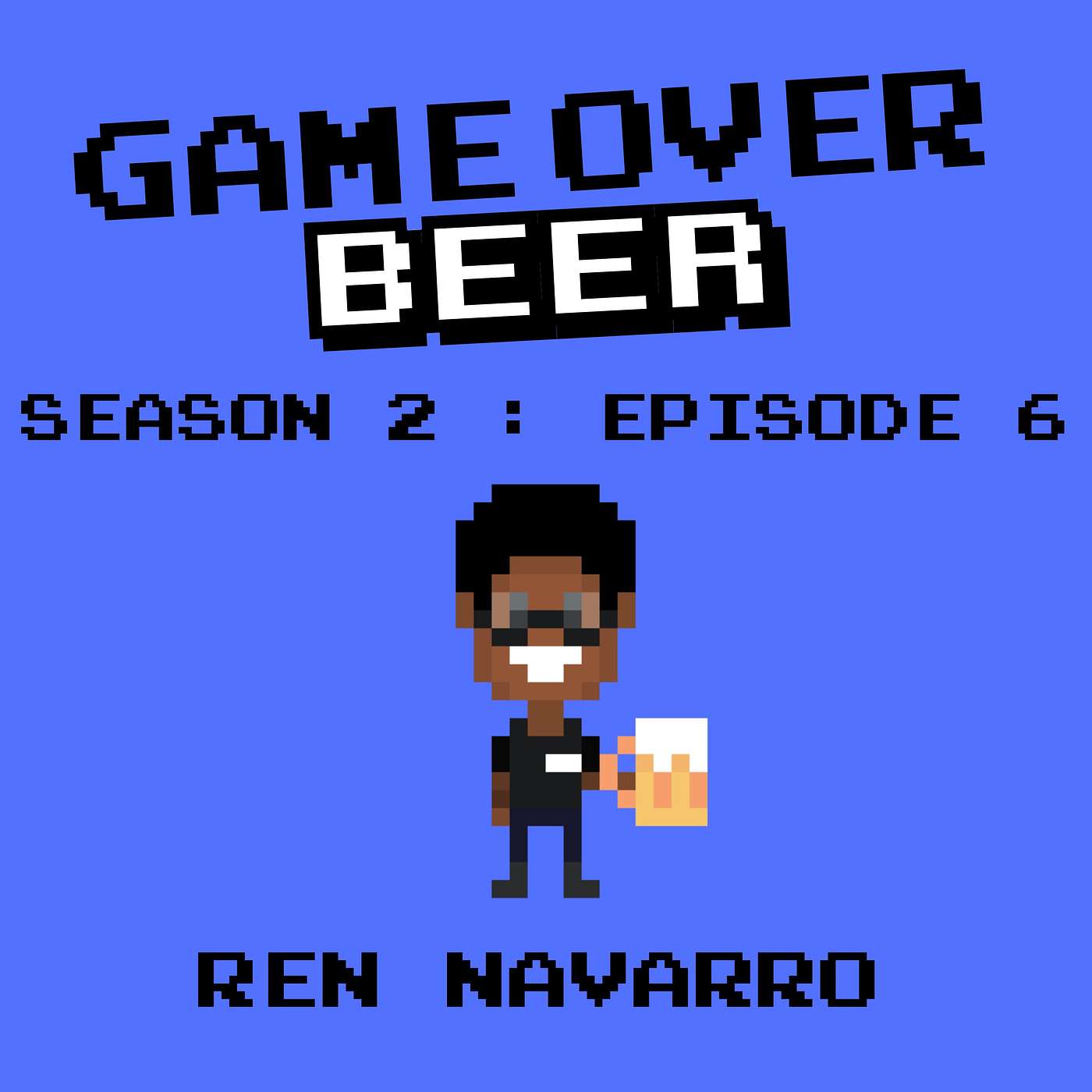 S2 Ep6: Game Over Beer with Ren Navarro