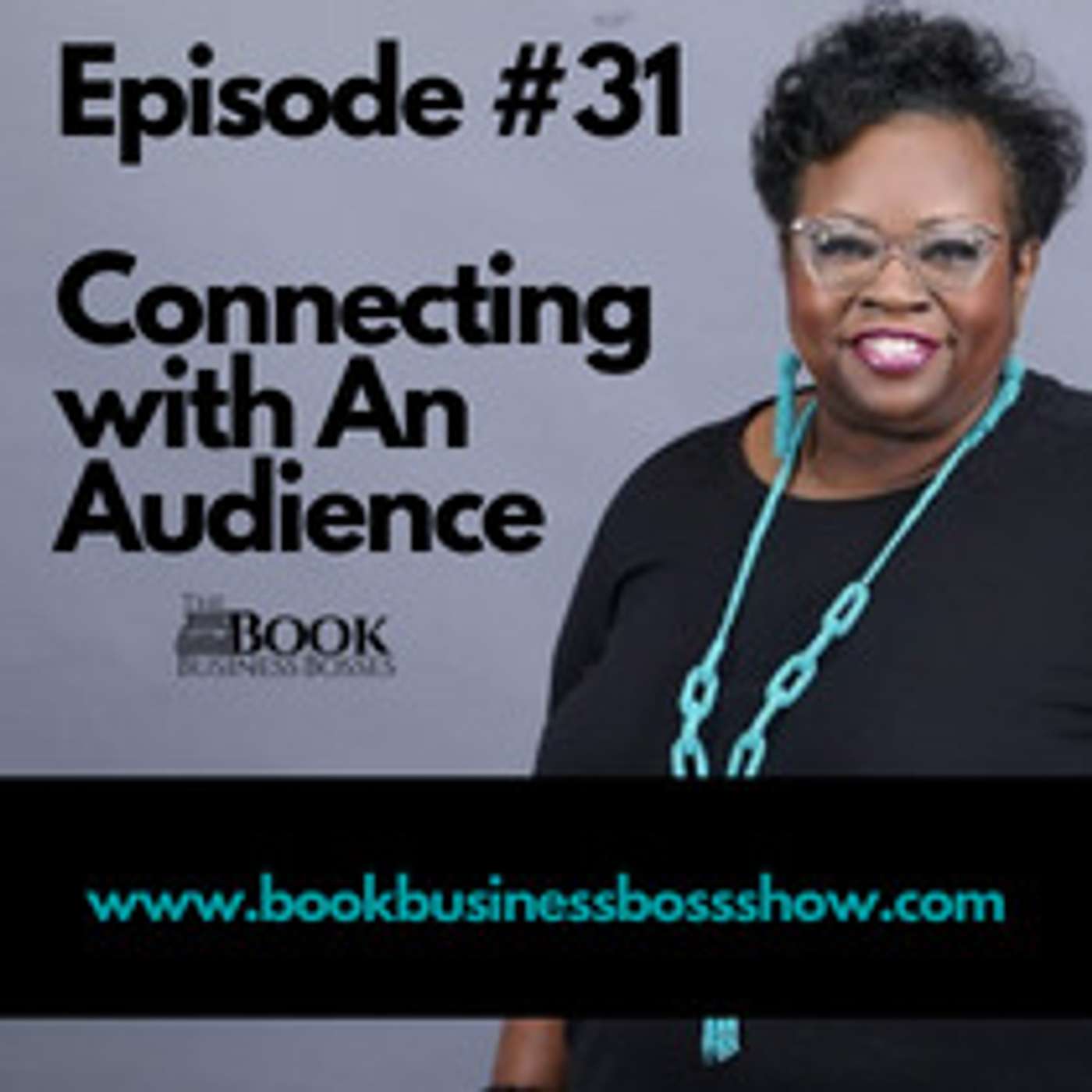 Book Business Boss Episode #31 - Connecting with An Audience episode artwork