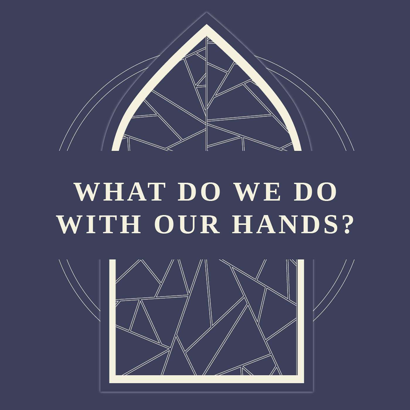What Do We Do With Our Hands? | Worship expressions in the corporate gathering episode artwork