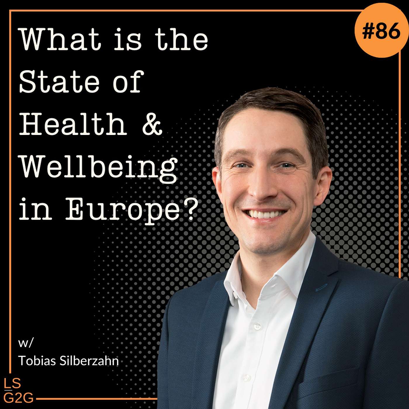 #86: Tobias Silberzahn - What is the State of Health & Wellbeing in Europe