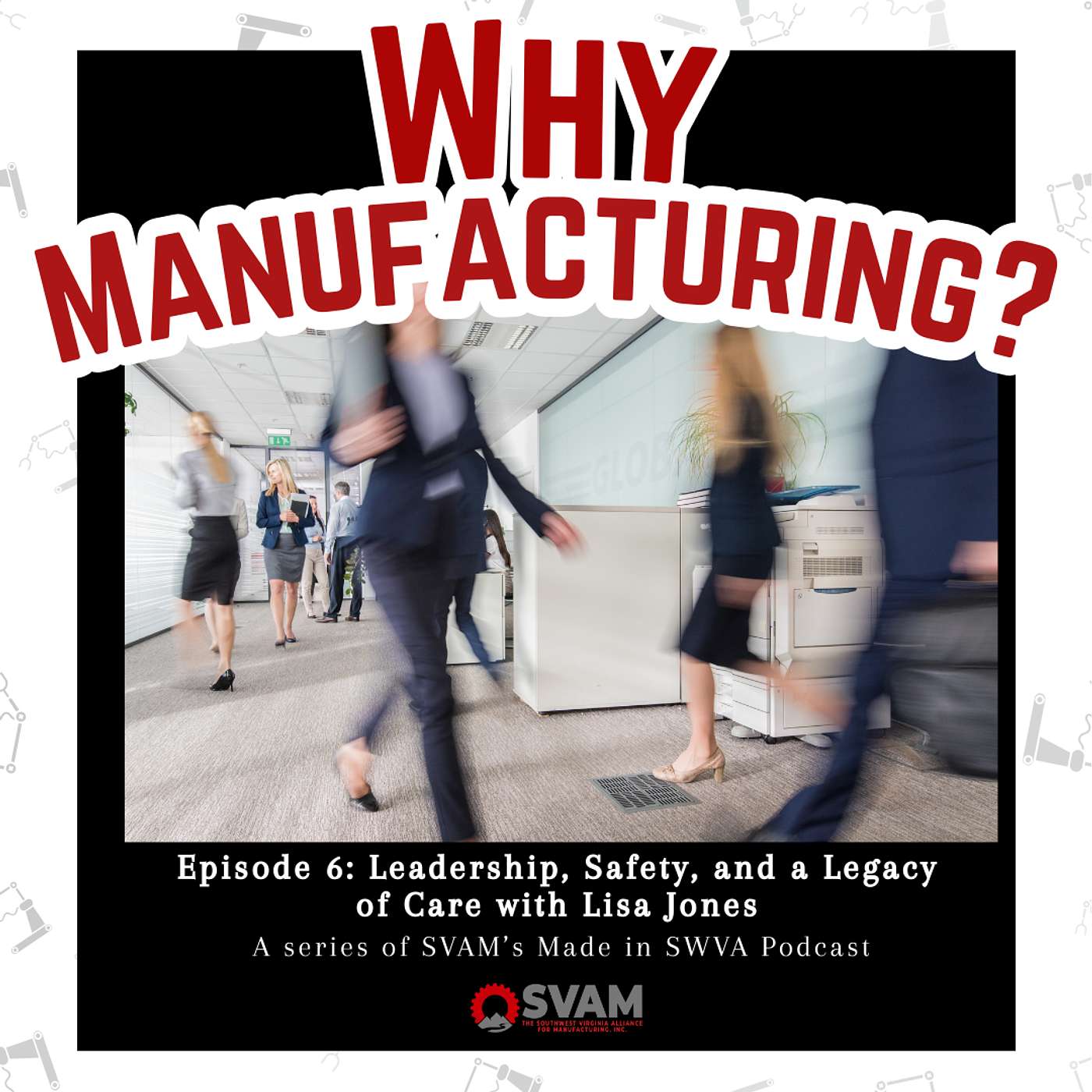 Why Manufacturing: Leadership, Safety, and a Legacy of Care with Lisa Jones episode artwork