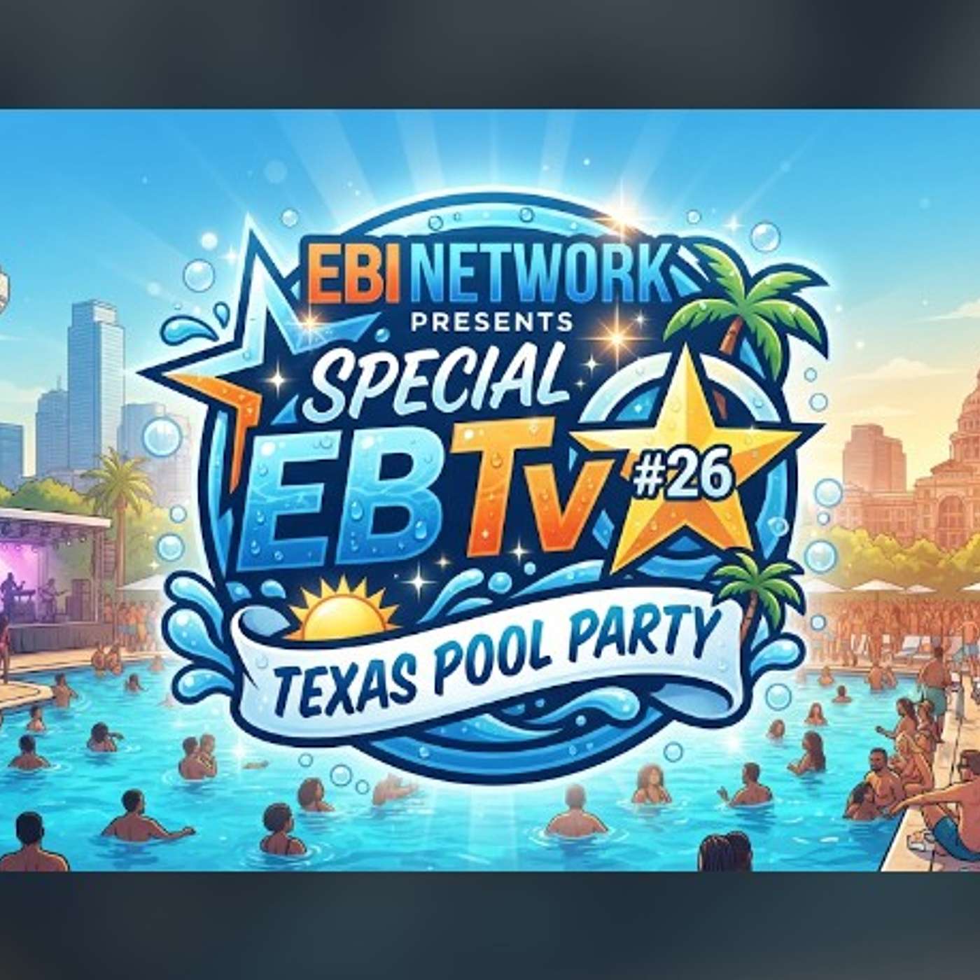 EBI NETWORK Presents EBTv #26 Special Texas Pool Party...Suits Optional episode artwork