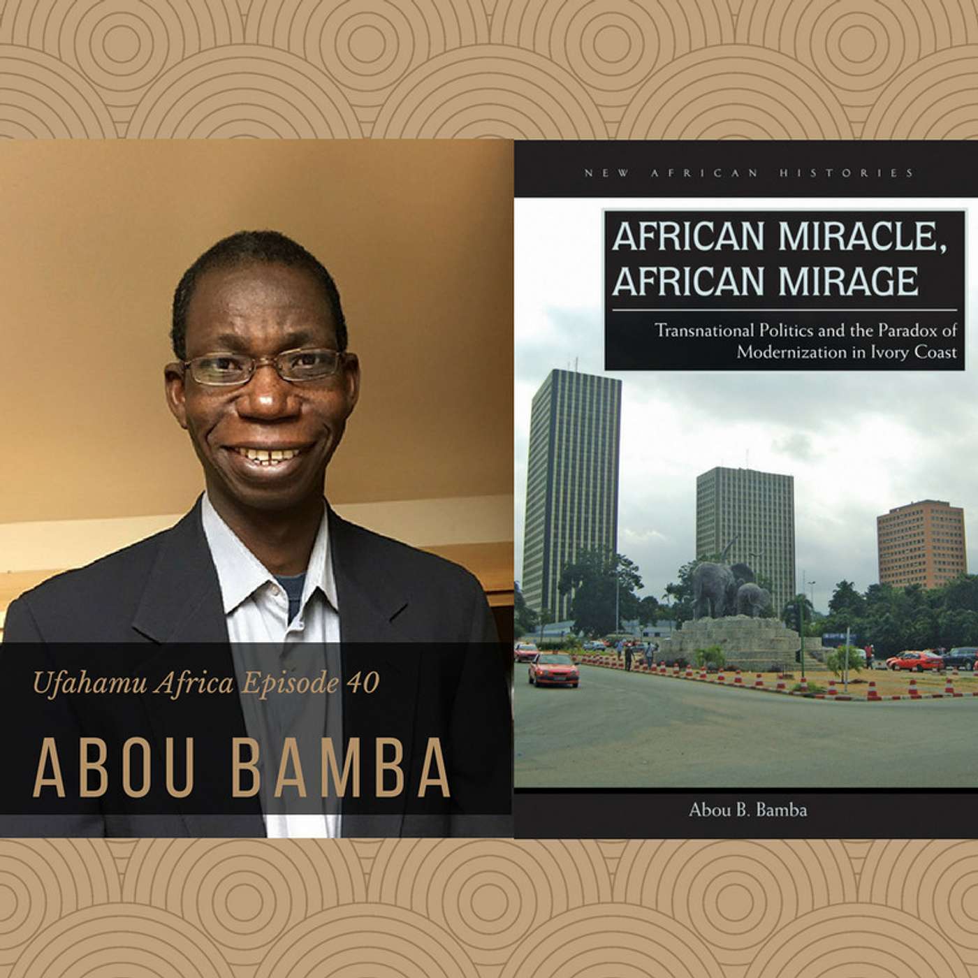Ep. 40: A conversation with Abou Bamba on Françafrique, the Ivorian miracle, and more episode artwork