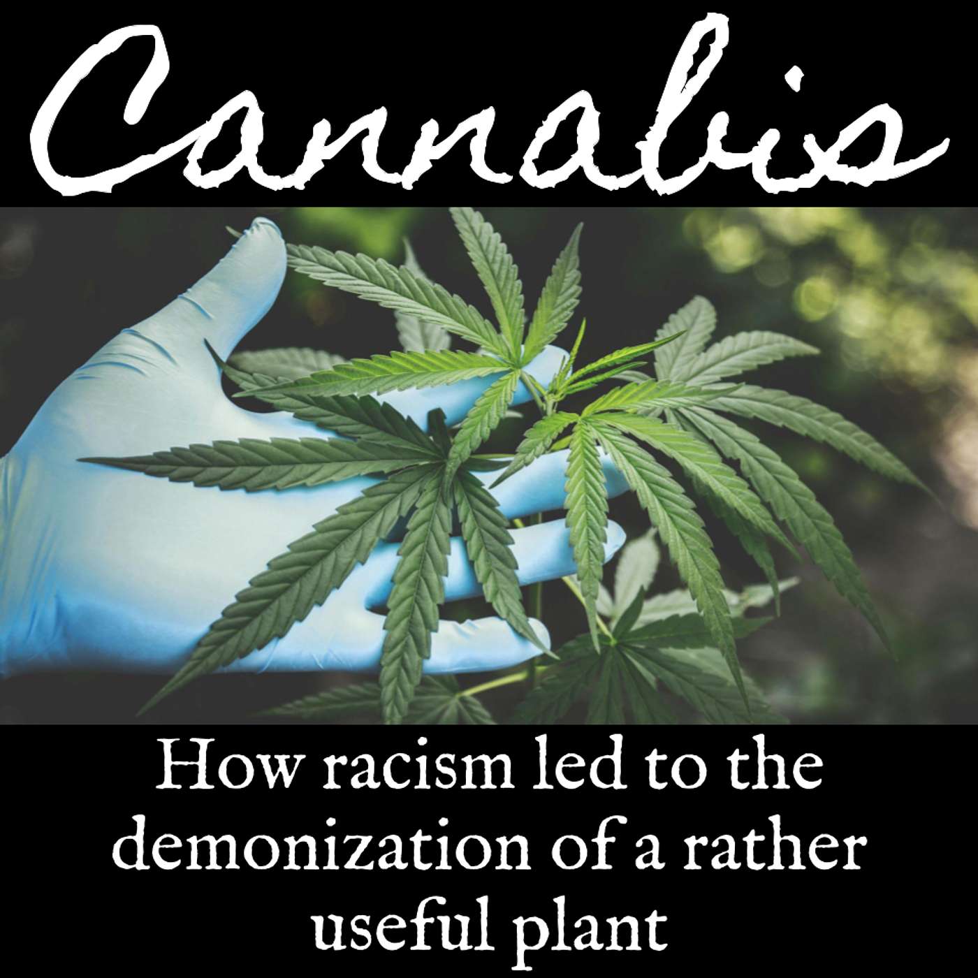Ep. 98 Cannabis: How Racism Led to the Demonization of a Rather Useful Plant