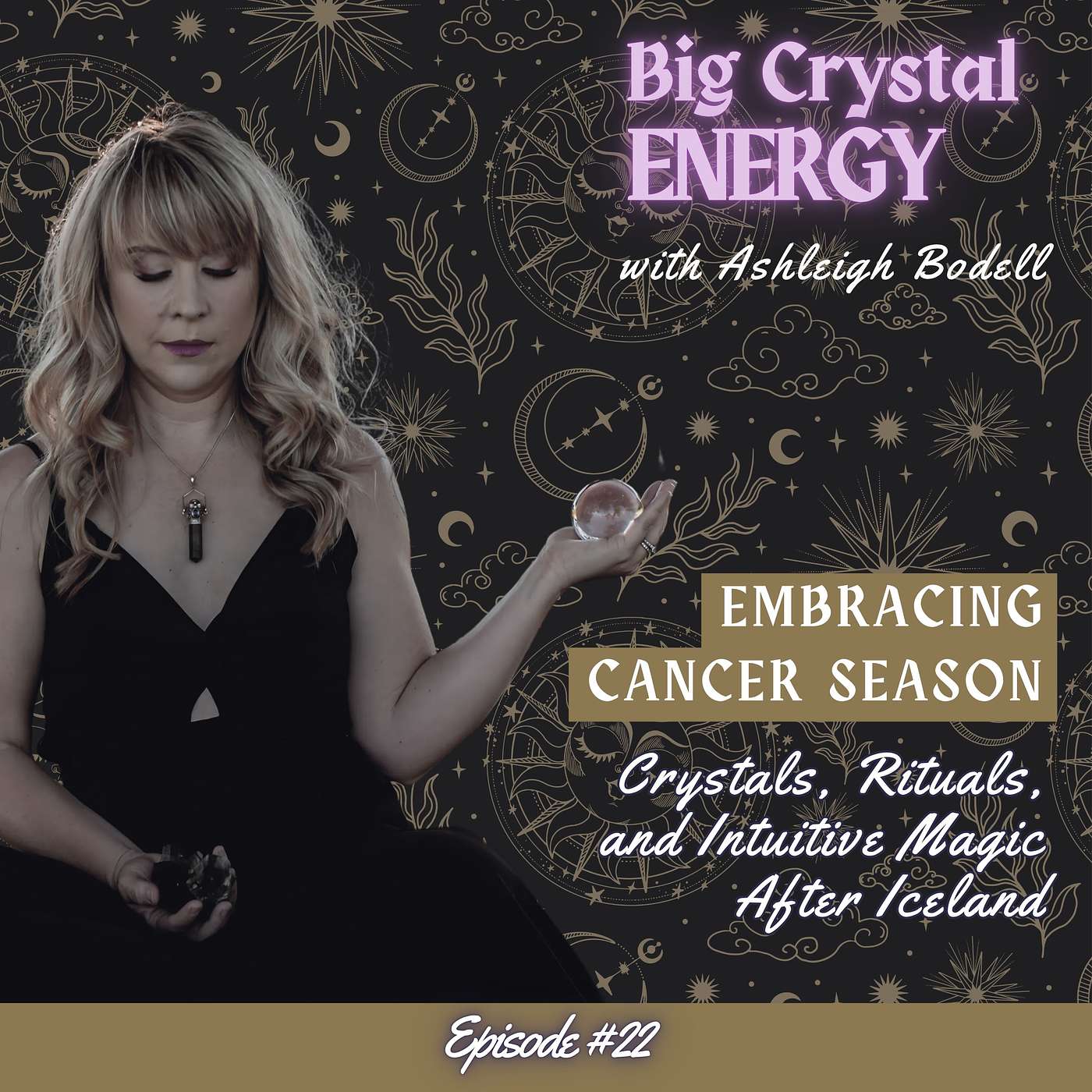 Self-Improvement with Crystals, Curiosities, Magic and Beyond - Big Crystal Energy Podcast with Ashleigh Bodell