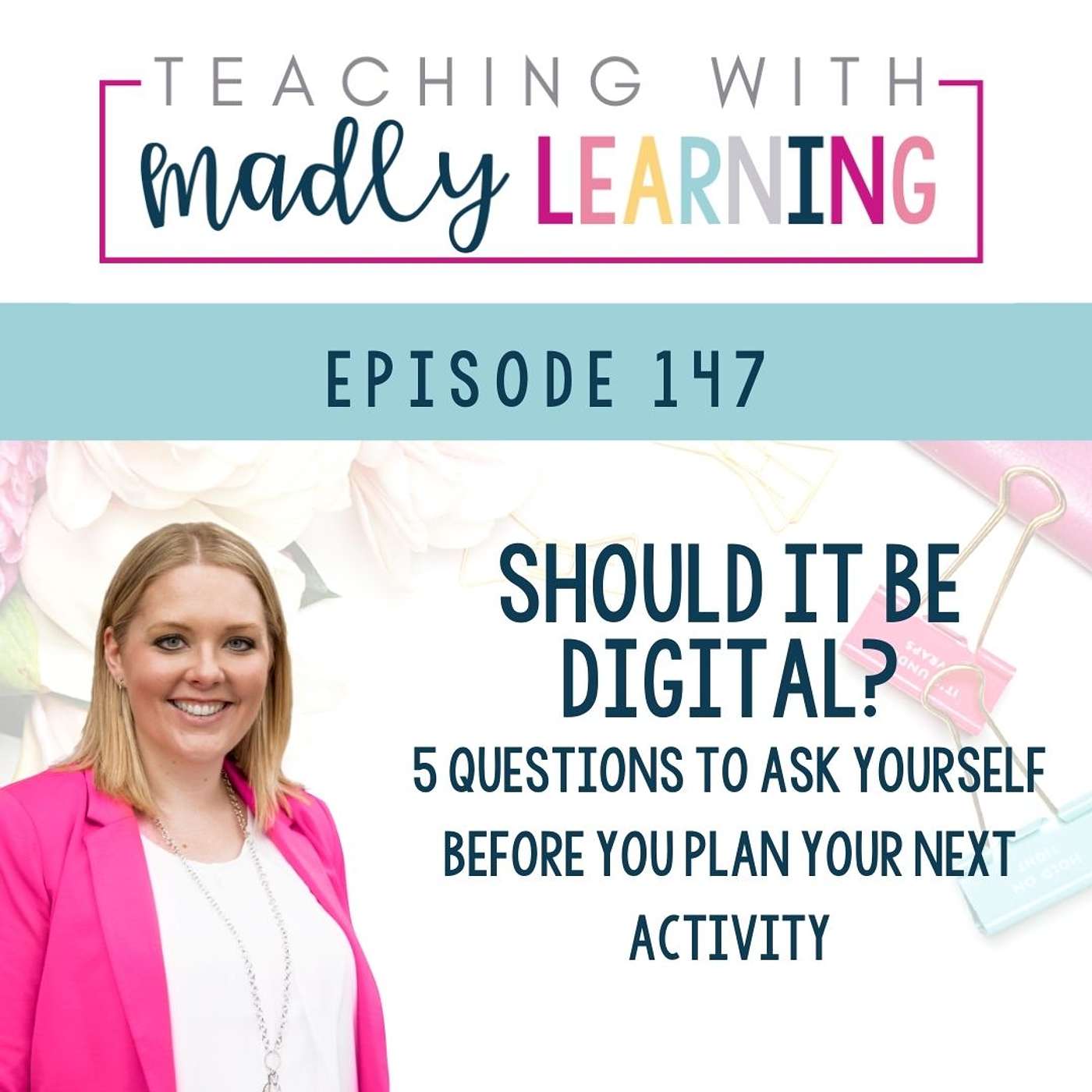 EP 147- Should It Be Digital? 5 Questions To Ask Yourself Before You Plan Your Next Activity