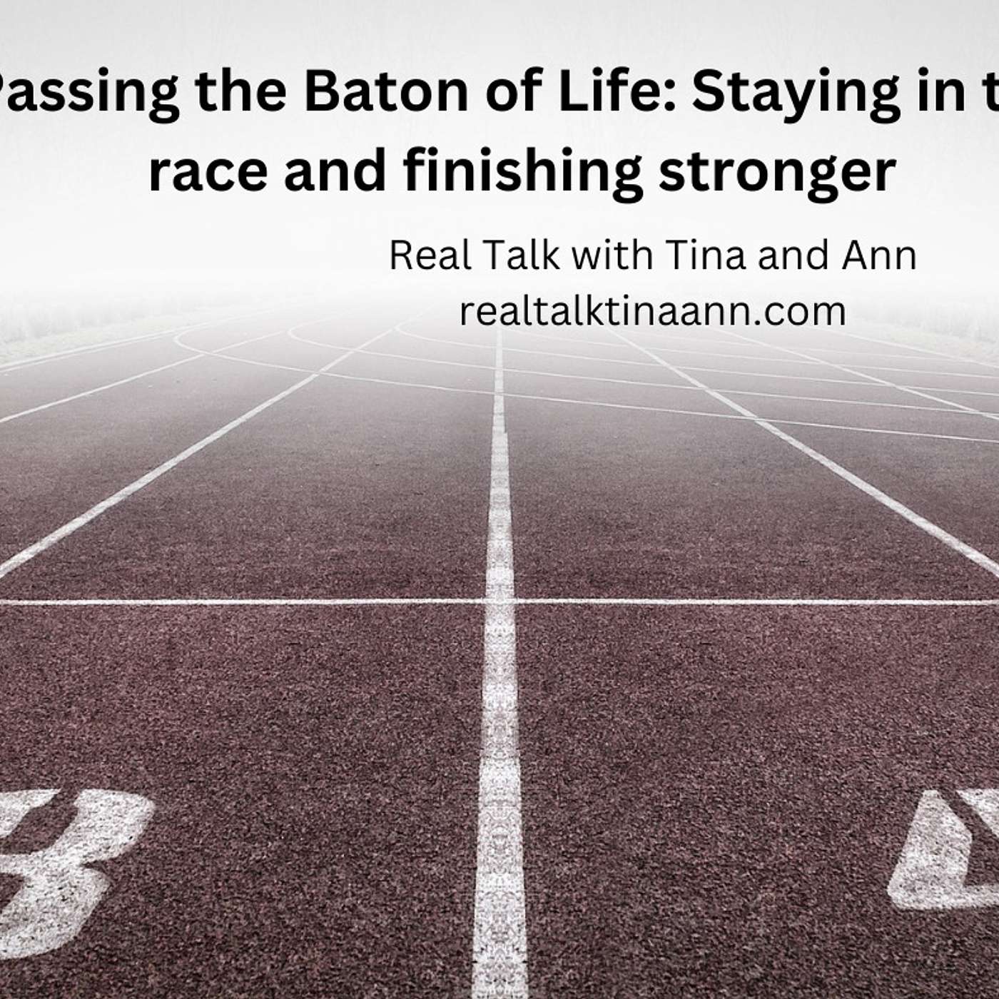 Passing the Baton of Life: Staying in the race and finishing stronger