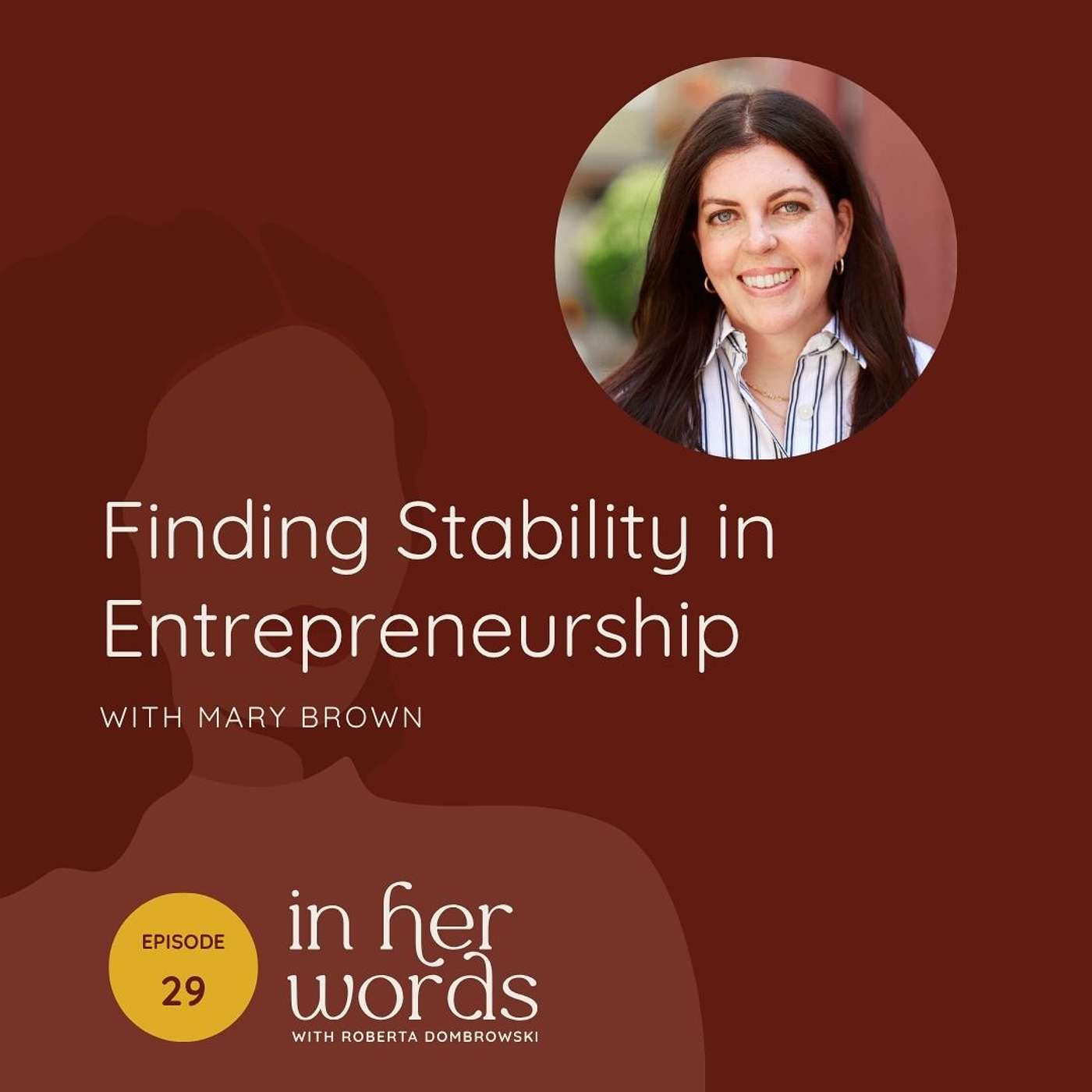 Ep 29 | Finding Stability in Entrepreneurship with Mary Brown episode artwork