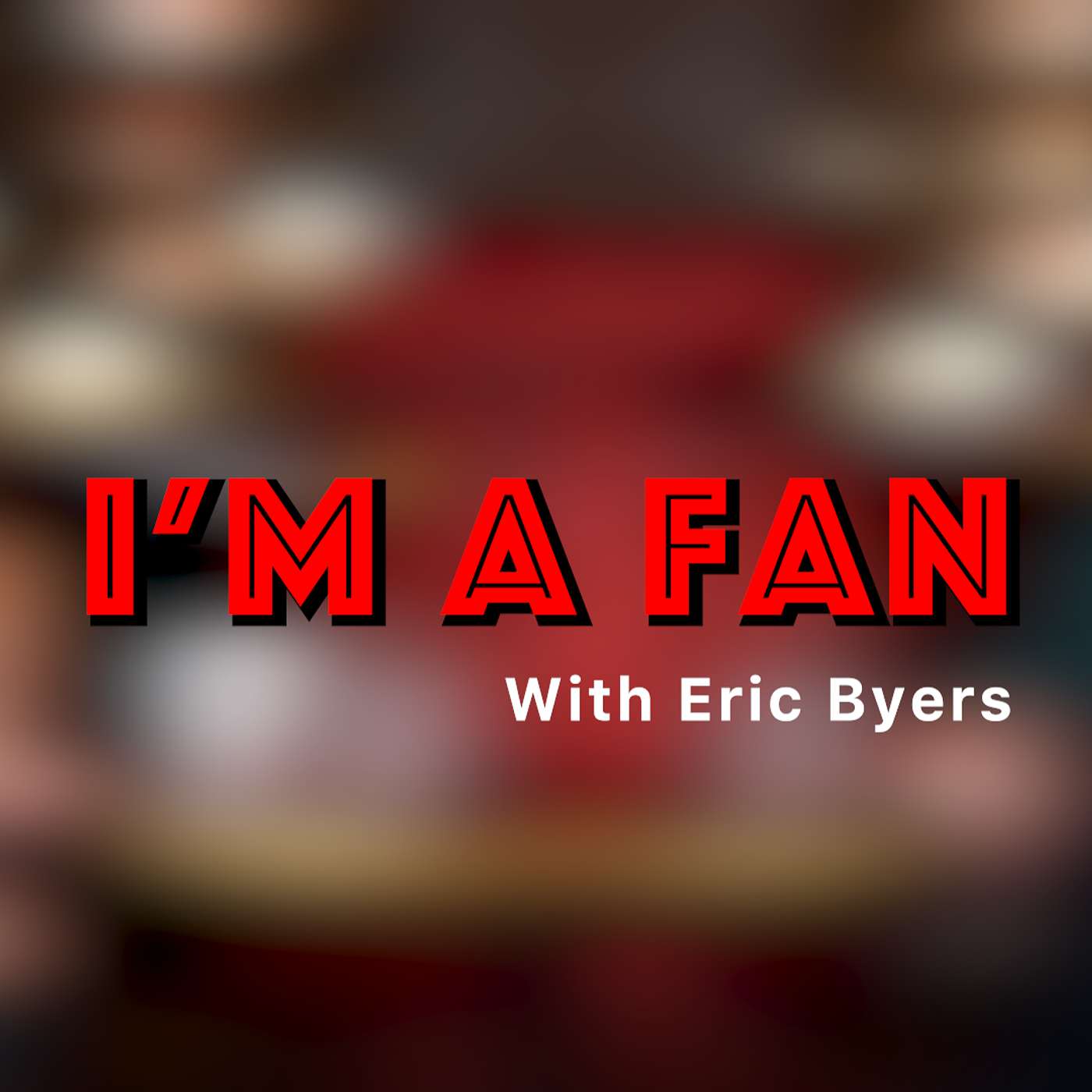 I'm A Fan with Eric Byers