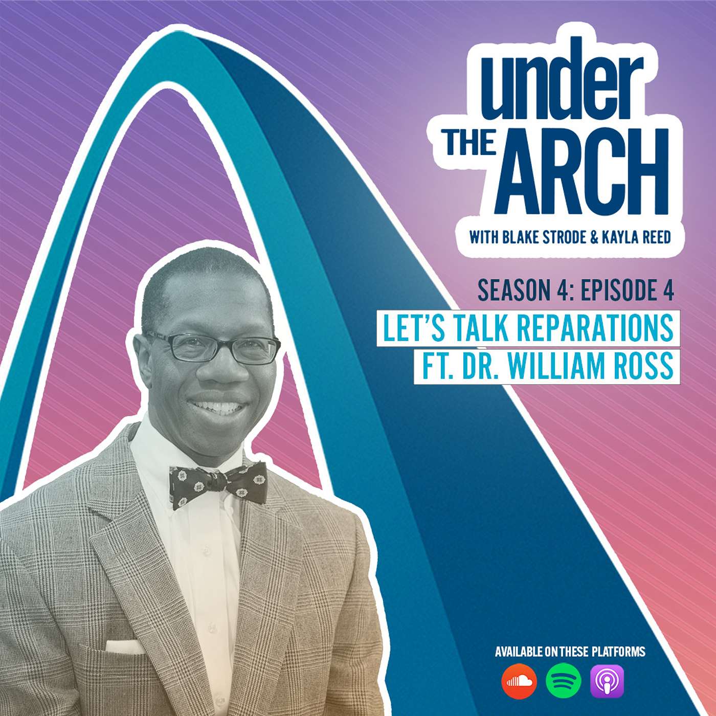 Under the Arch | S4 Ep. 4: "Let's Talk Reparations" ft. Dr. William Ross