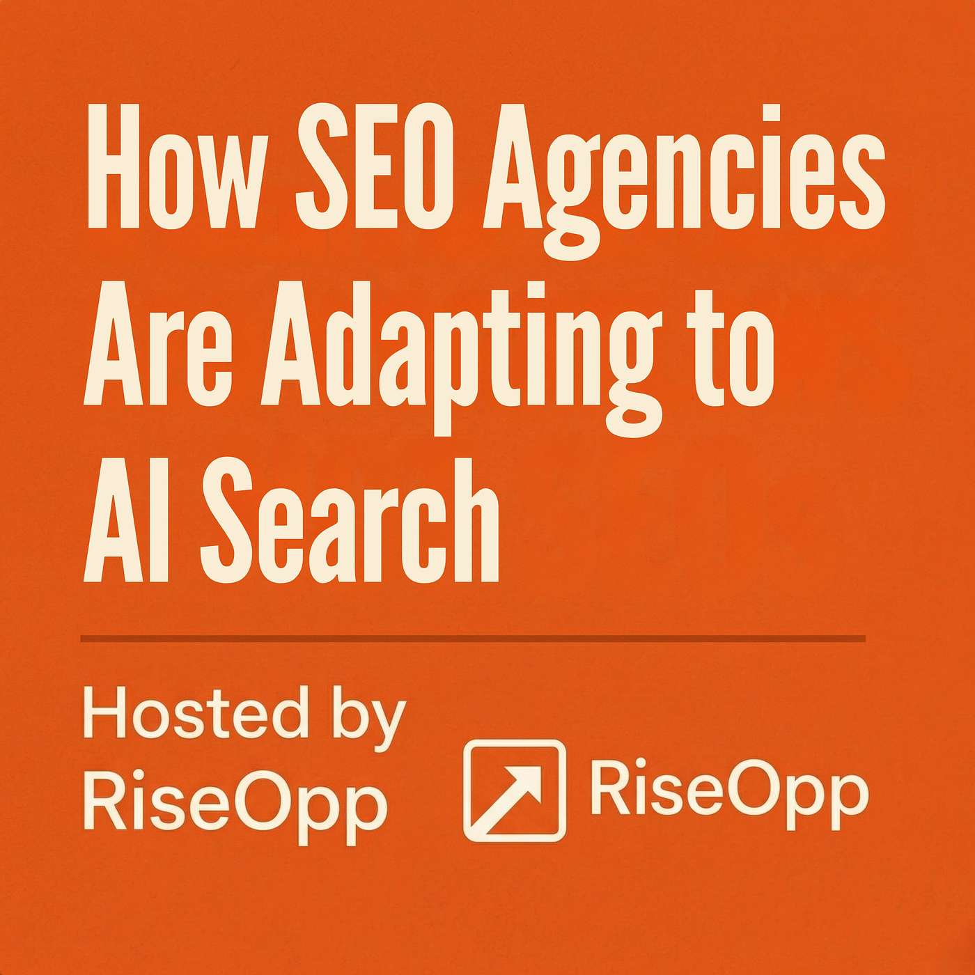 How SEO Agencies Are Adapting to AI Search | RiseOpp episode artwork