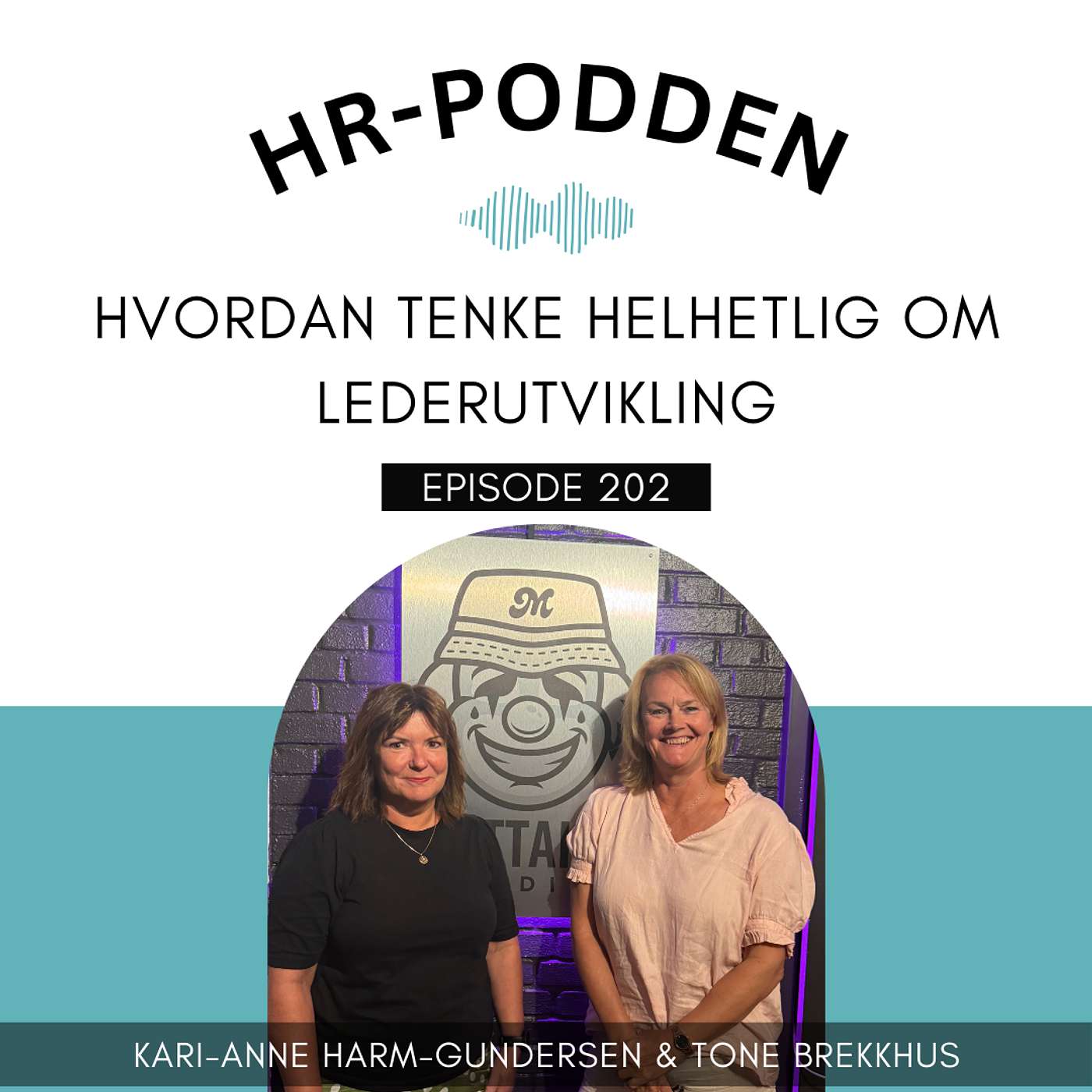 202: Hvordan tenke helhetlig om lederutvikling med Tone Brekkhus og Kari-Anne Harm-Gundersen
