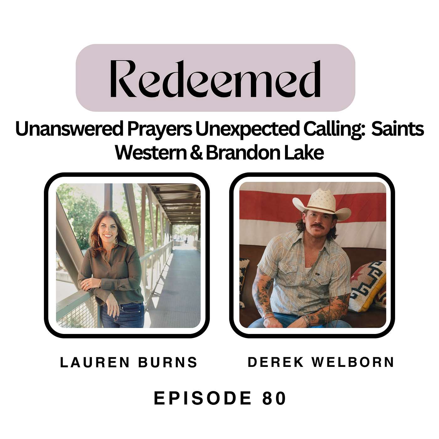 Unanswered Prayers → Unexpected Calling: Derek Welborn, Saints Western & Brandon Lake