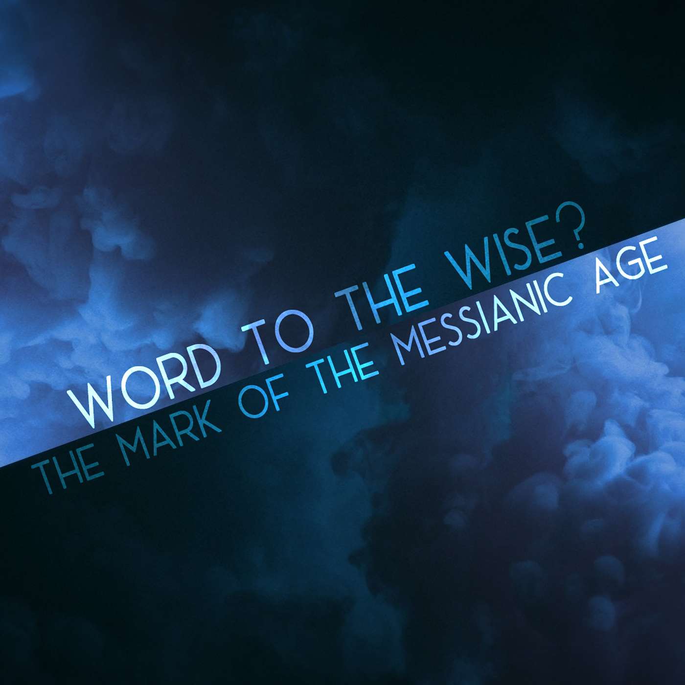 Word to the Wise? - The Mark of the Messianic Age episode artwork