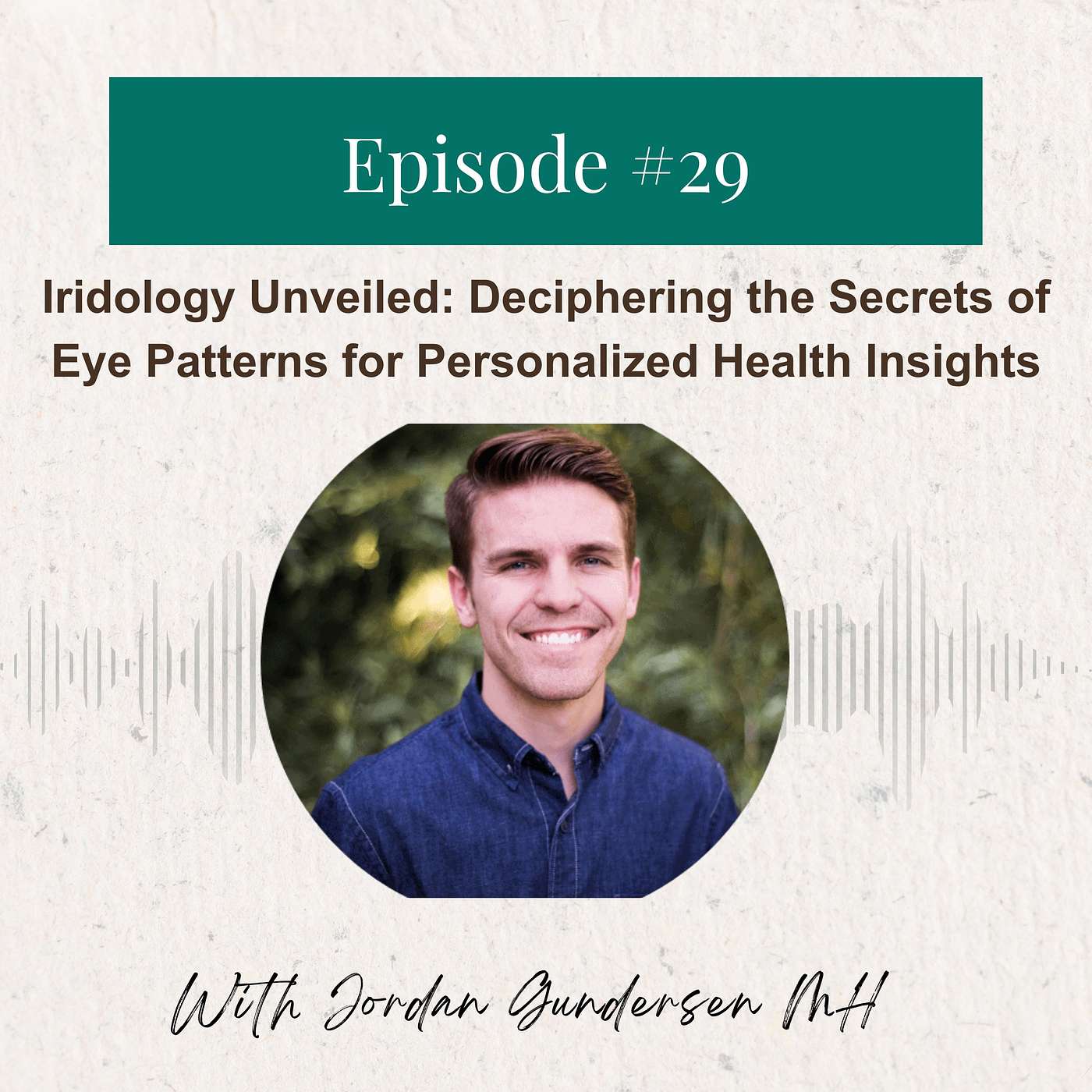 Jordan Gundersen – Iridology Unveiled: Deciphering the Secrets of Eye Patterns for Personalized Health Insights